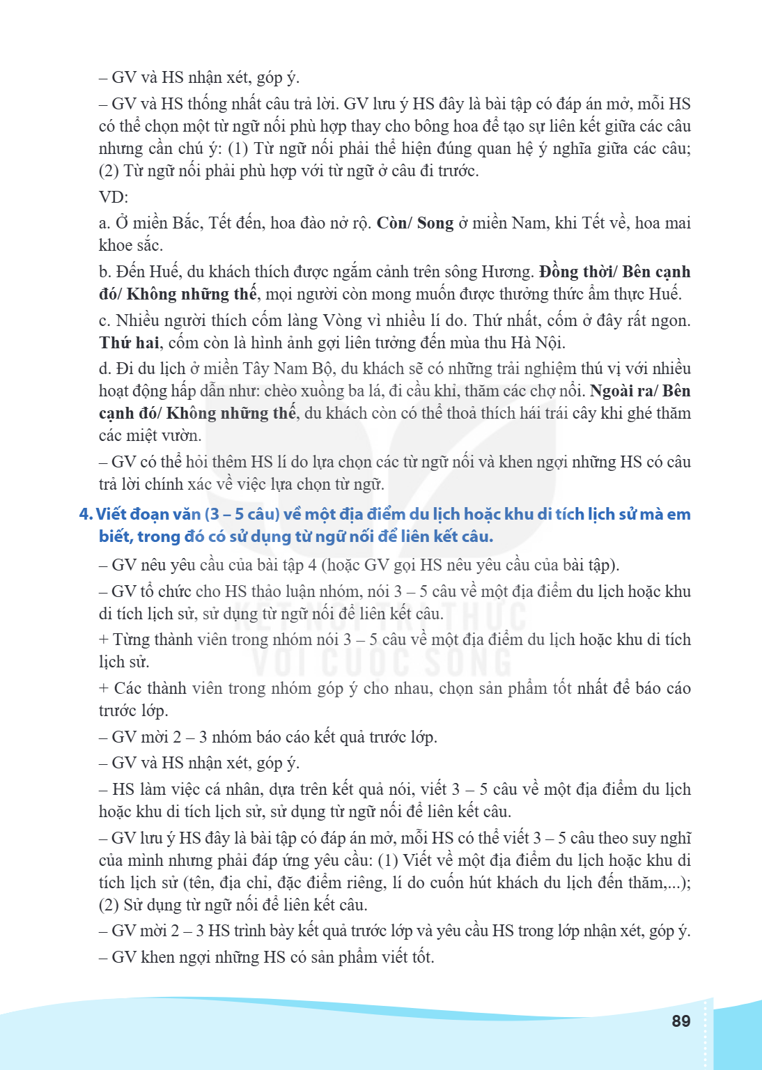 GV và HS nhận xét, góp ý. - GV và HS thống nhất câu trả lời. GV lưu ý HS đây là bài tập có đáp án mở, mỗi HS có thể chọn một từ ngữ nối phù hợp thay cho bông ho