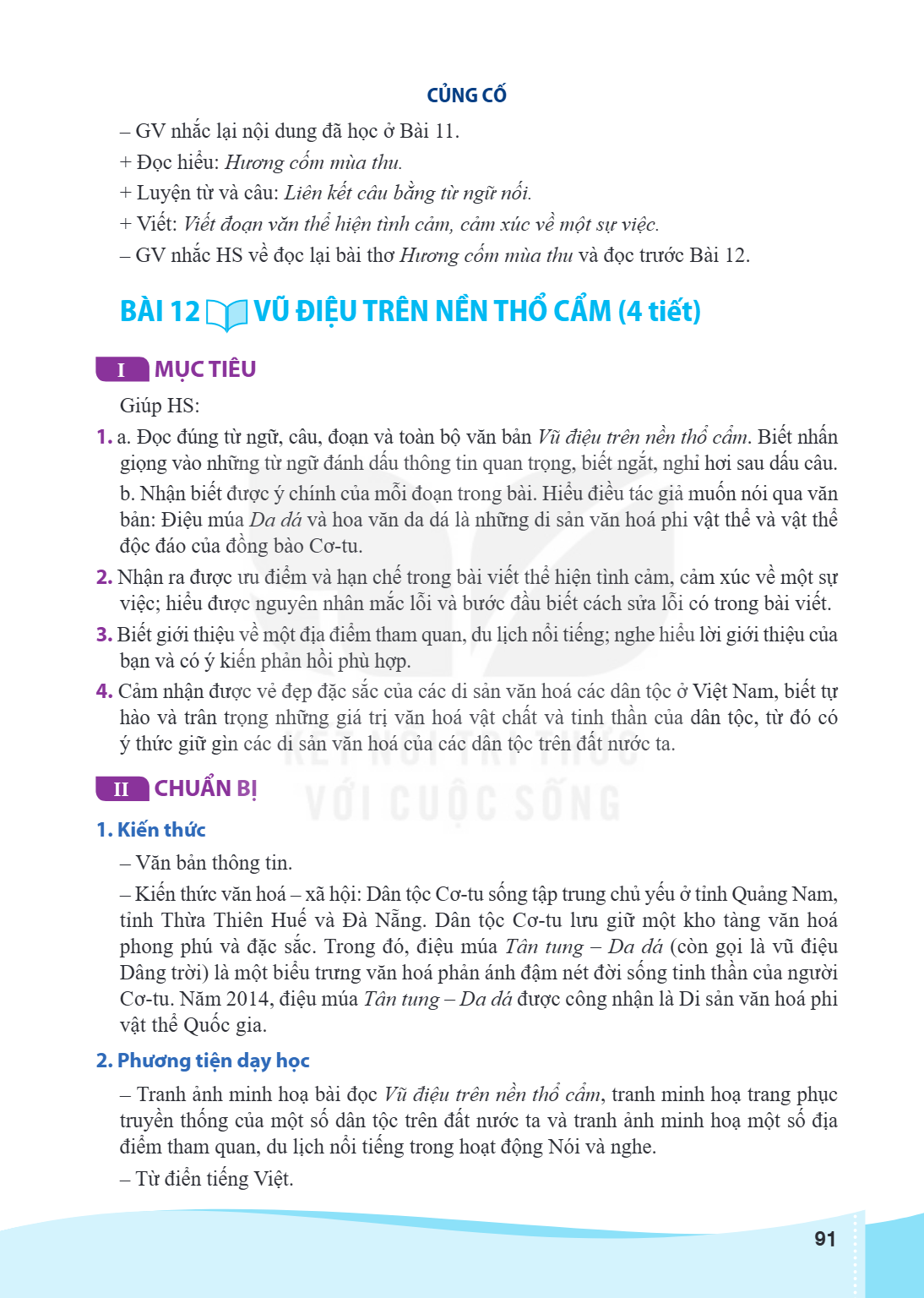 BÀI 12 VŨ ĐIỆU TRÊN NỀN THỔ CẨM (4 tiết) I MỤC TIÊU Giúp HS: a. Đọc đúng từ ngữ, câu, đoạn và toàn bộ văn bản Vũ điệu trên nền thổ cẩm. Biết nhấn giọng vào nhữn
