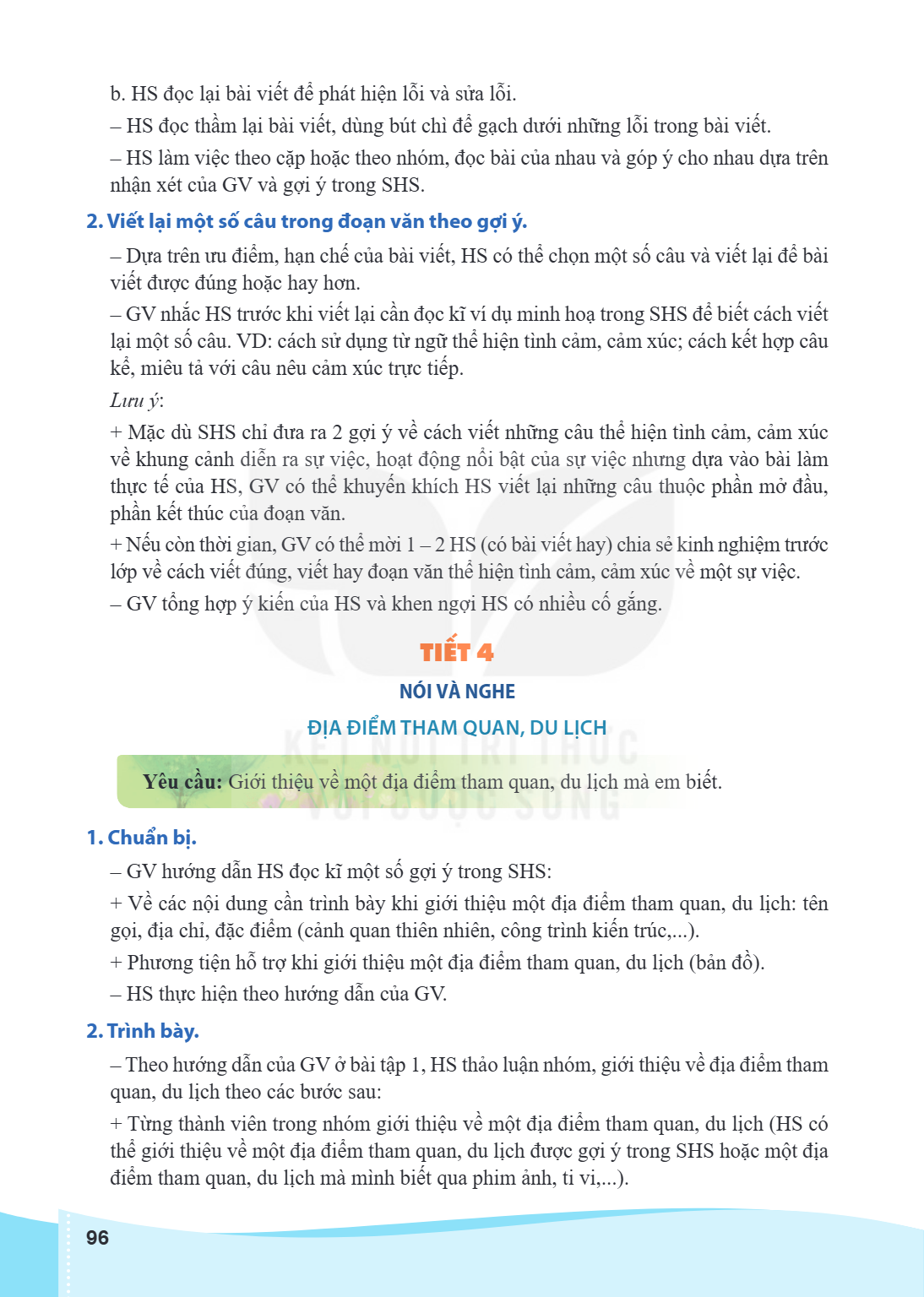 b. HS đọc lại bài viết để phát hiện lỗi và sửa lỗi. - HS đọc thầm lại bài viết, dùng bút chì để gạch dưới những lỗi trong bài viết. - HS làm việc theo cặp hoặc 