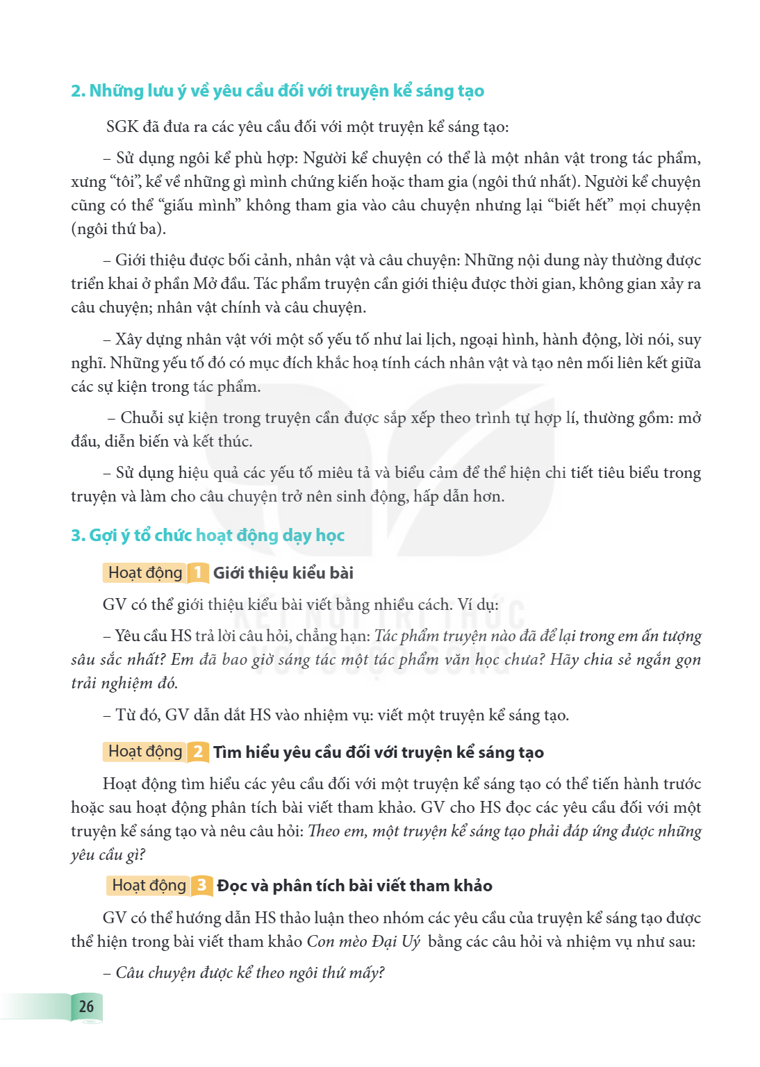 2. Những lưu ý về yêu cầu đối với truyện kể sáng tạo SGK đã đưa ra các yêu cầu đối với một truyện kể sáng tạo: - Sử dụng ngôi kể phù hợp: Người kể chuyện có thể