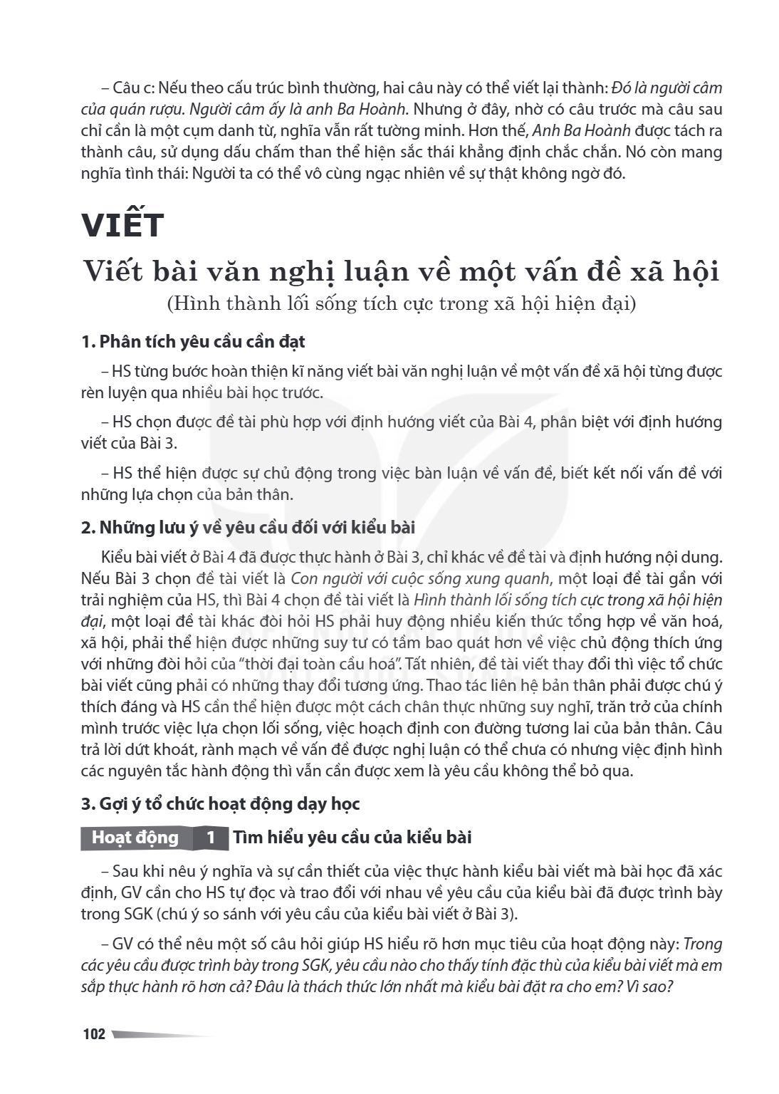 VIẾT Viết bài văn nghị luận về một vấn đề xã hội (Hình thành lối sống tích cực trong xã hội hiện đại) 1. Phân tích yêu cầu cần đạt HS từng bước hoàn thiện kĩ nă