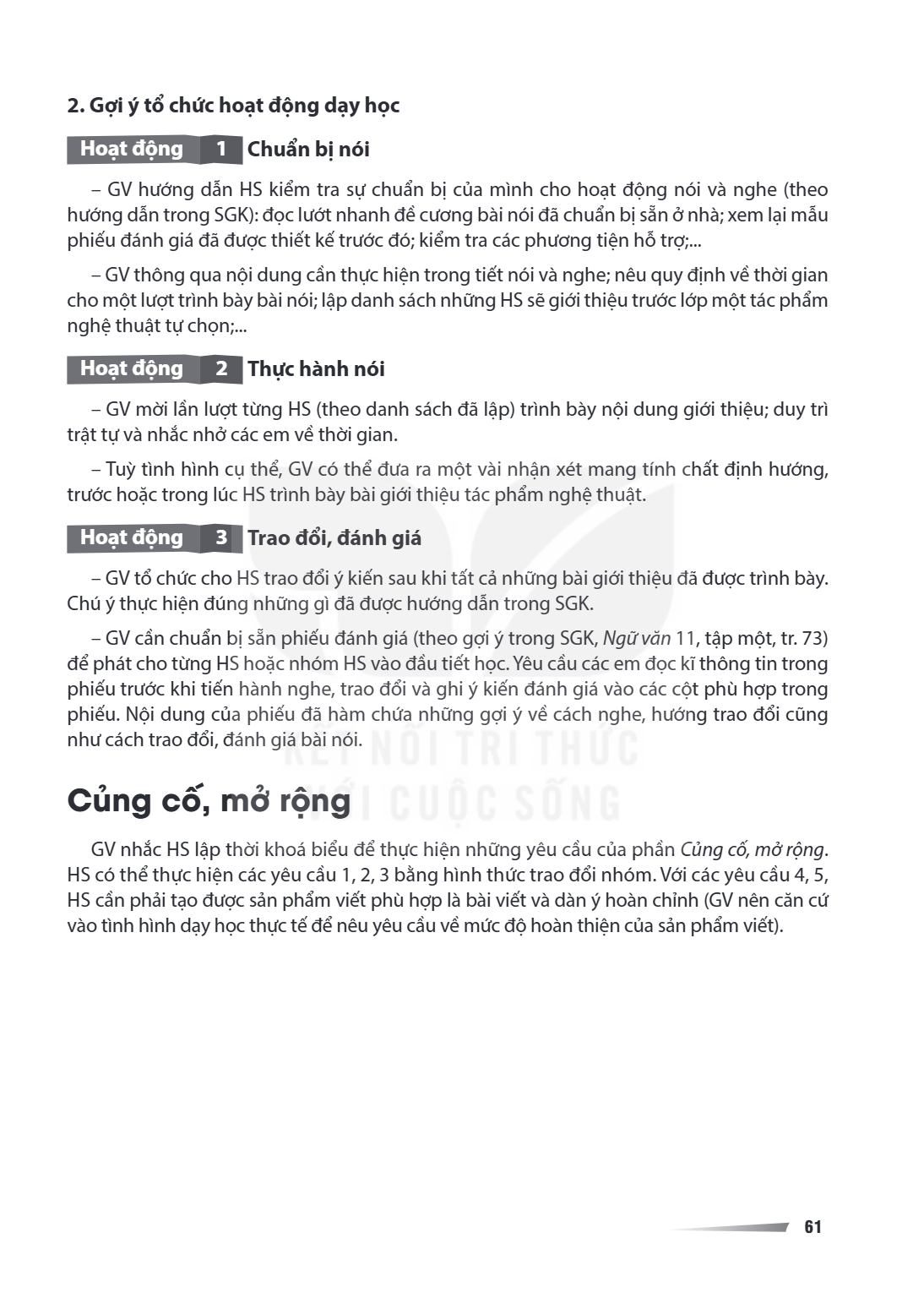 Củng cố, mở rộng GV nhắc HS lập thời khoá biểu để thực hiện những yêu cầu của phần Củng cố, mở rộng. HS có thể thực hiện các yêu cầu 1, 2, 3 bằng hình thức trao