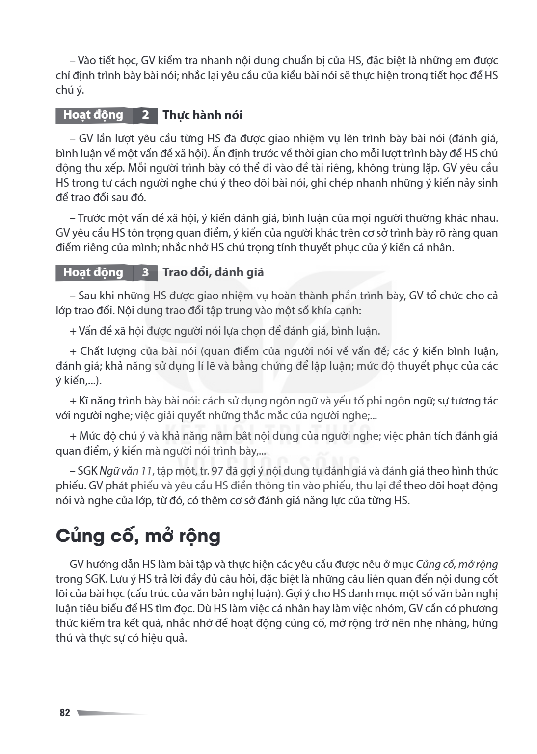 Củng cố, mở rộng GV hướng dẫn HS làm bài tập và thực hiện các yêu cầu được nêu ở mục Củng cố, mở rộng trong SGK. Lưu ý HS trả lời đầy đủ câu hỏi, đặc biệt là nh