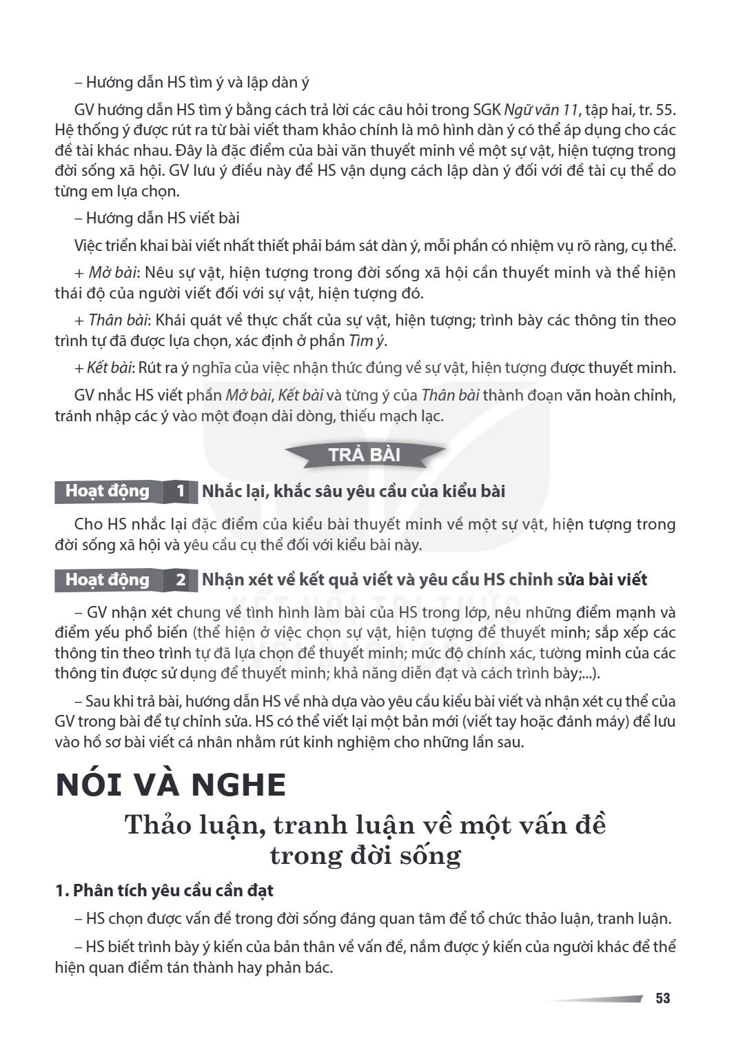 Hướng dẫn HS tìm ý và lập dàn ý GV hướng dẫn HS tìm ý bằng cách trả lời các câu hỏi trong SGK Ngữ văn 1 1, tập hai, tr. 55. Hệ thống ý được rút ra từ bài viết t