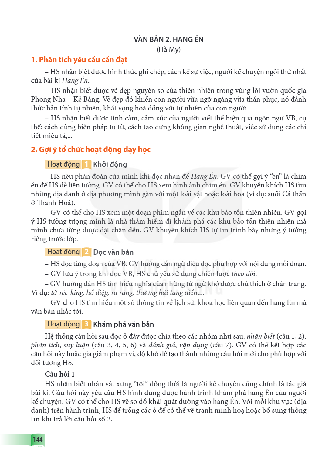 VĂN BẢN 2. HANG ÉN (Hà My) 1. Phân tích yêu cầu cần đạt HS nhận biết được hình thức ghi chép, cách kể sự việc, người kể chuyện ngôi thứ nhất của bài kí Hang Én.