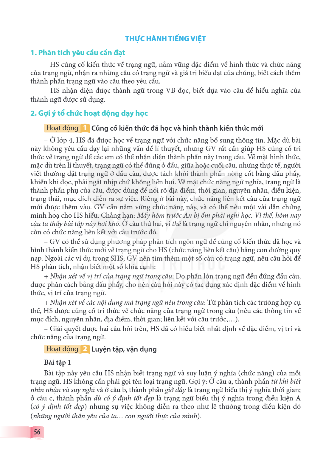 THỰC HÀNH TIẾNG VIỆT 1. Phân tích yêu cầu cần đạt – HS củng cố kiến thức về trạng ngữ, nắm vững đặc điểm về hình thức và chức năng của trạng ngữ, nhận ra những 
