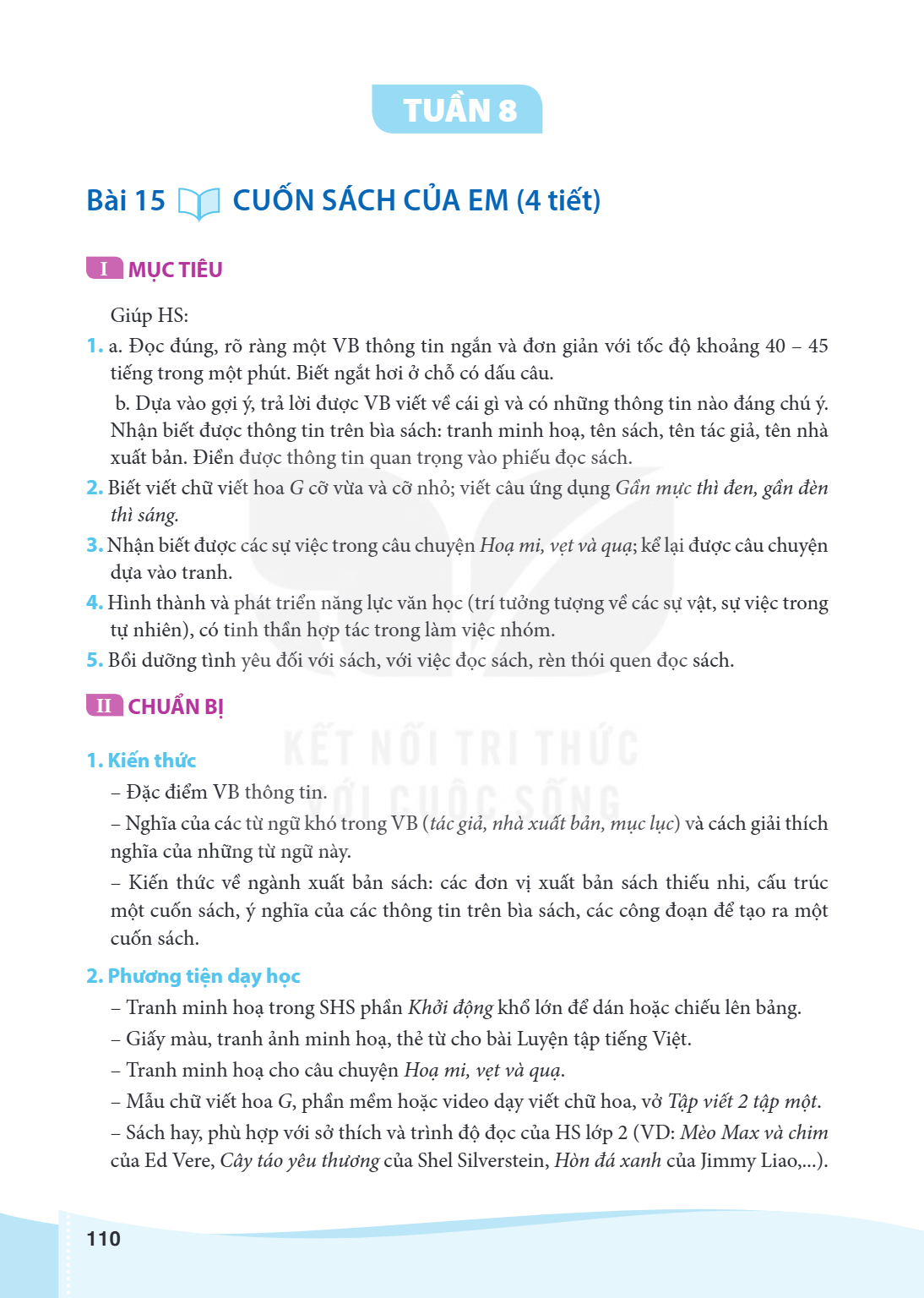 Bài 15 CUỐN SÁCH CỦA EM (4 tiết) MỤC TIÊU Giúp HS: a. Đọc đúng, rõ ràng một VB thông tin ngắn và đơn giản với tốc độ khoảng 40 – 45 tiếng trong một phút. Biết n