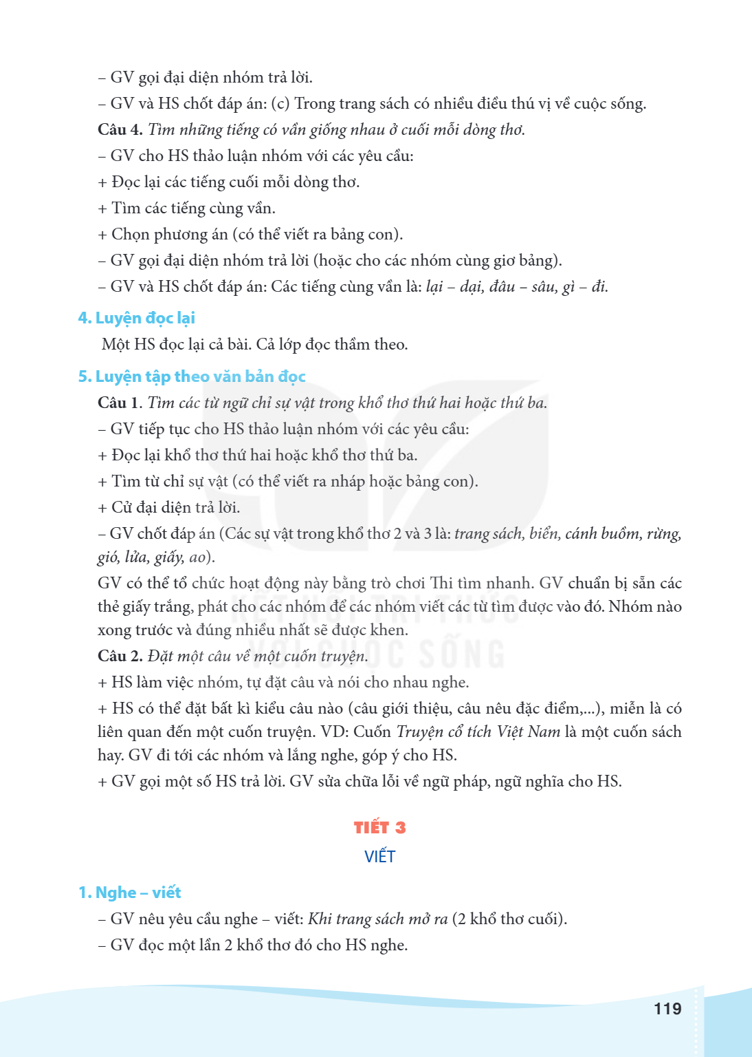 GV gọi đại diện nhóm trả lời. - GV và HS chốt đáp án: (c) Trong trang sách có nhiều điều thú vị về cuộc sống. Câu 4. Tìm những tiếng có vần giống nhau ở cuối mỗ