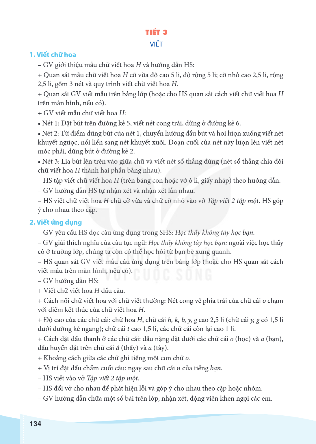TIẾT 3 VIẾT 1. Viết chữ hoa GV giới thiệu mẫu chữ viết hoa H và hướng dẫn HS: + Quan sát mẫu chữ viết hoa H cỡ vừa độ cao 5 li, độ rộng 5 li; cỡ nhỏ cao 2,5 li,