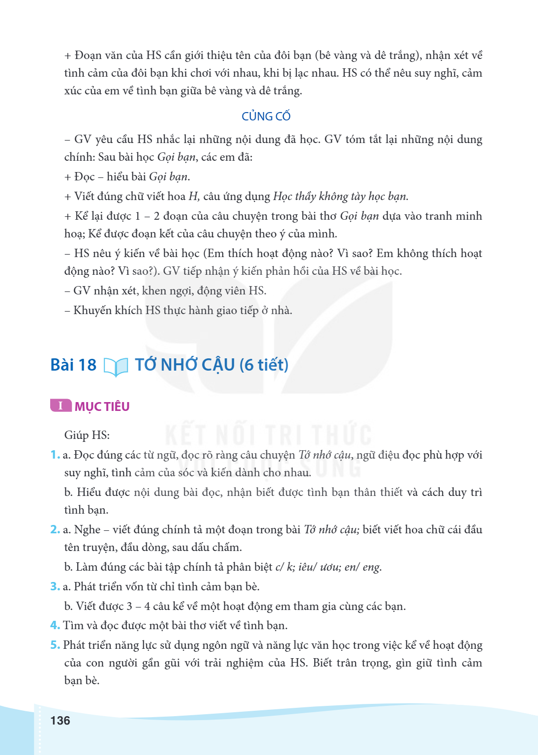 Bài 18 TỚ NHỚ CẬU (6 tiết) I MỤC TIÊU Giúp HS: 1. a. Đọc đúng các từ ngữ, đọc rõ ràng câu chuyện Tớ nhớ cậu, ngữ điệu đọc phù hợp với suy nghĩ, tình cảm của sóc