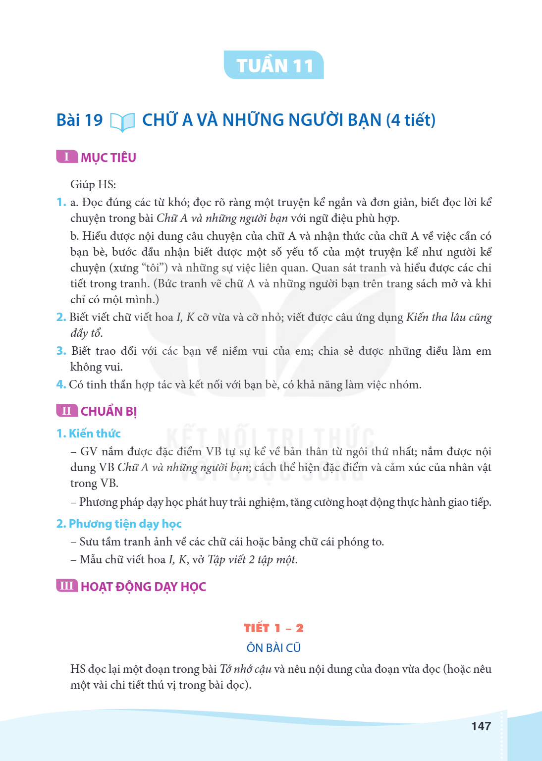 Bài 19.. Chữ A và những người bạn MỤC TIÊU Giúp HS: a. Đọc đúng các từ khó; đọc rõ ràng một truyện kể ngắn và đơn giản, biết đọc lời kể chuyện trong bài Chữ A v