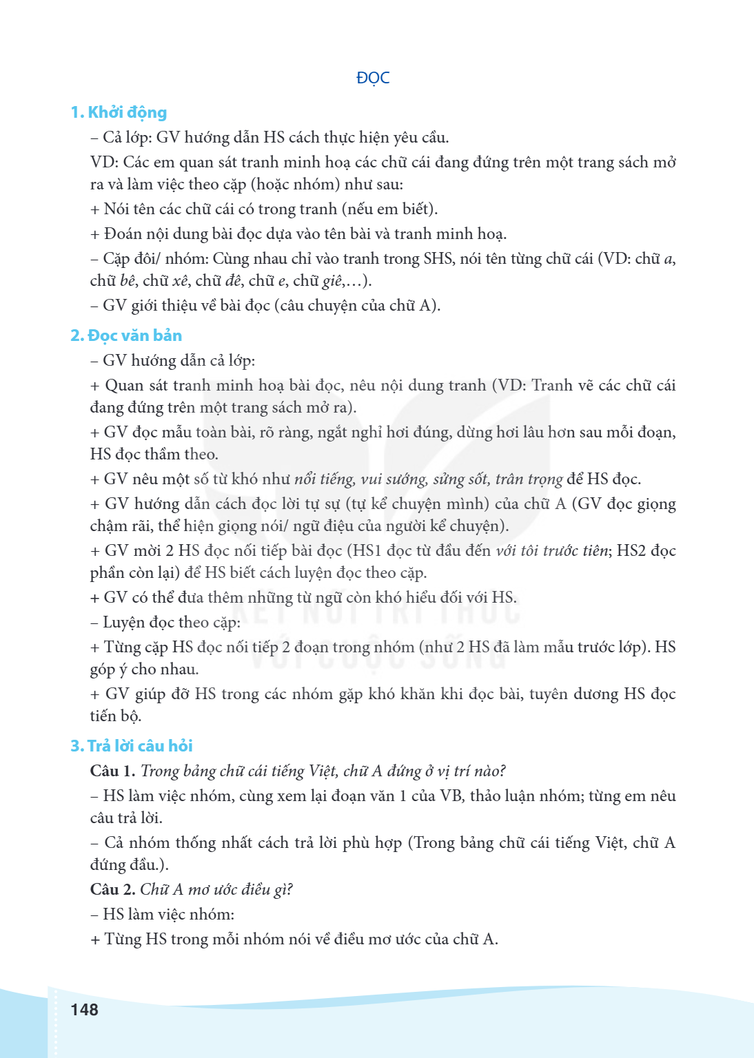 ĐỌC 1. Khởi động Cả lớp: GV hướng dẫn HS cách thực hiện yêu cầu. VD: Các em quan sát tranh minh hoạ các chữ cái đang đứng trên một trang sách mở ra và làm việc 