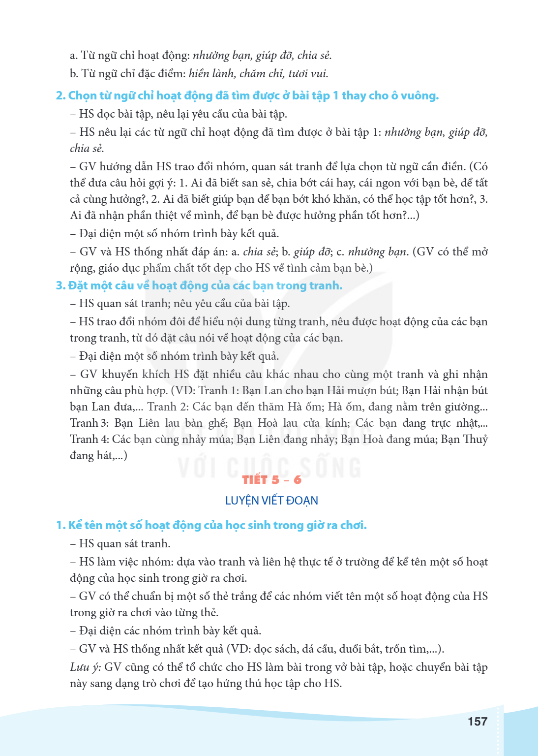 a. Từ ngữ chỉ hoạt động: nhường bạn, giúp đỡ, chia sẻ. b. Từ ngữ chỉ đặc điểm: hiền lành, chăm chỉ, tươi vui. 2. Chọn từ ngữ chỉ hoạt động đã tìm được ở bài tập