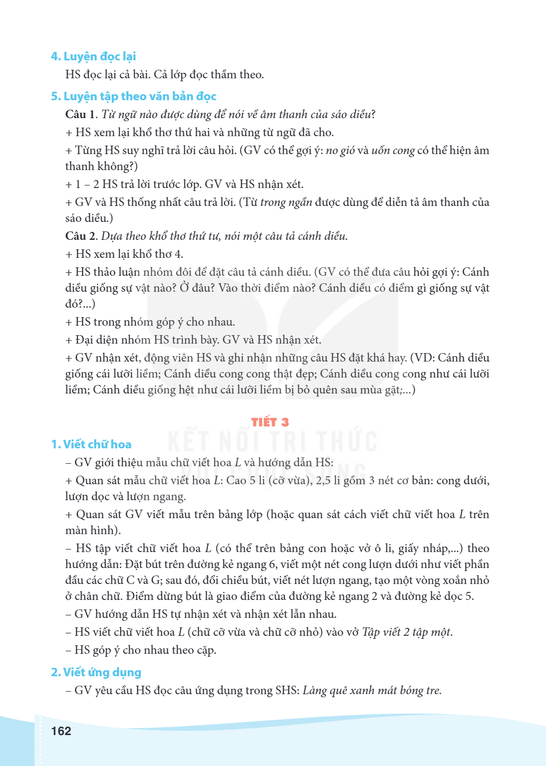 4. Luyện đọc lại HS đọc lại cả bài. Cả lớp đọc thầm theo. 5. Luyện tập theo văn bản đọc Câu 1. Từ ngữ nào được dùng để nói về âm thanh của sáo diều? + HS xem lạ