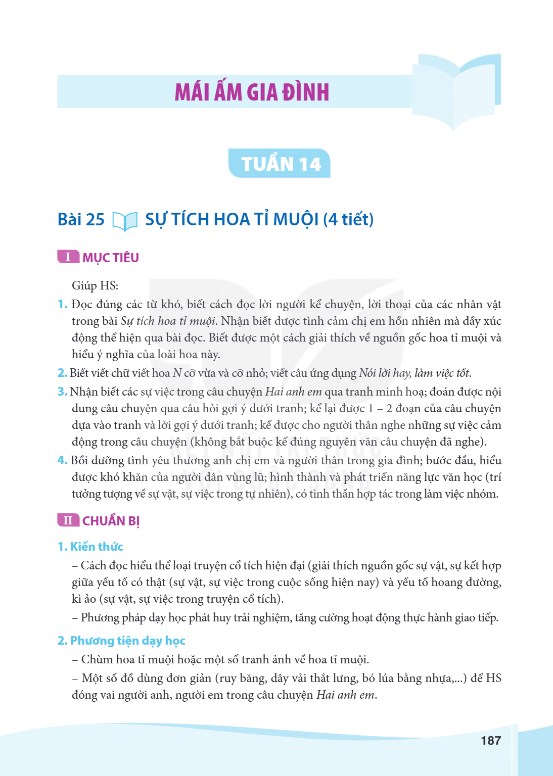 Bài 25. SỰ TÍCH HOA TỈ MUỘI (4 tiết) I MỤC TIÊU Giúp HS: Đọc đúng các từ khó, biết cách đọc lời người kể chuyện, lời thoại của các nhân vật trong bài Sự tích ho