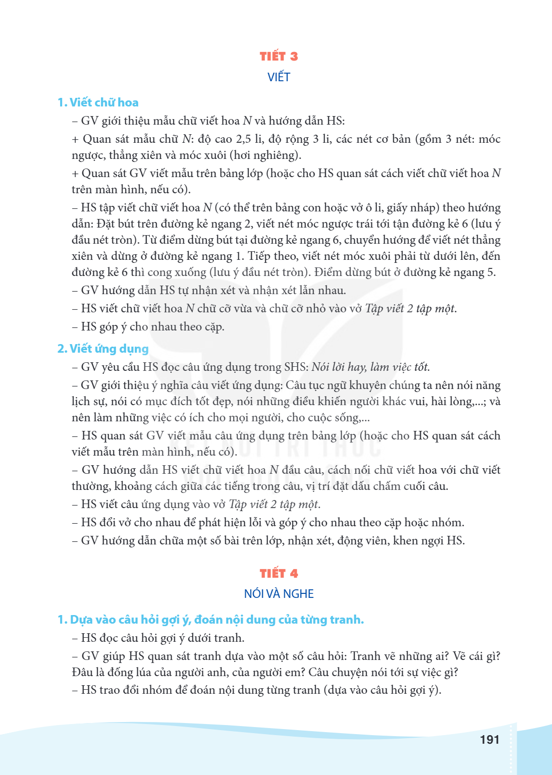 TIẾT 3 VIẾT 1. Viết chữ hoa GV giới thiệu mẫu chữ viết hoa N và hướng dẫn HS: + Quan sát mẫu chữ N: độ cao 2,5 li, độ rộng 3 li, các nét cơ bản (gồm 3 nét: móc 