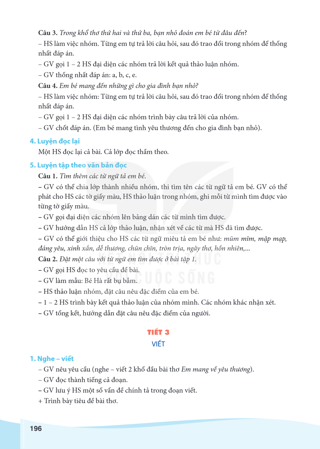 Câu 3. Trong khổ thơ thứ hai và thứ ba, bạn nhỏ đoán em bé từ đâu đến? HS làm việc nhóm. Từng em tự trả lời câu hỏi, sau đó trao đổi trong nhóm để thống nhất đá