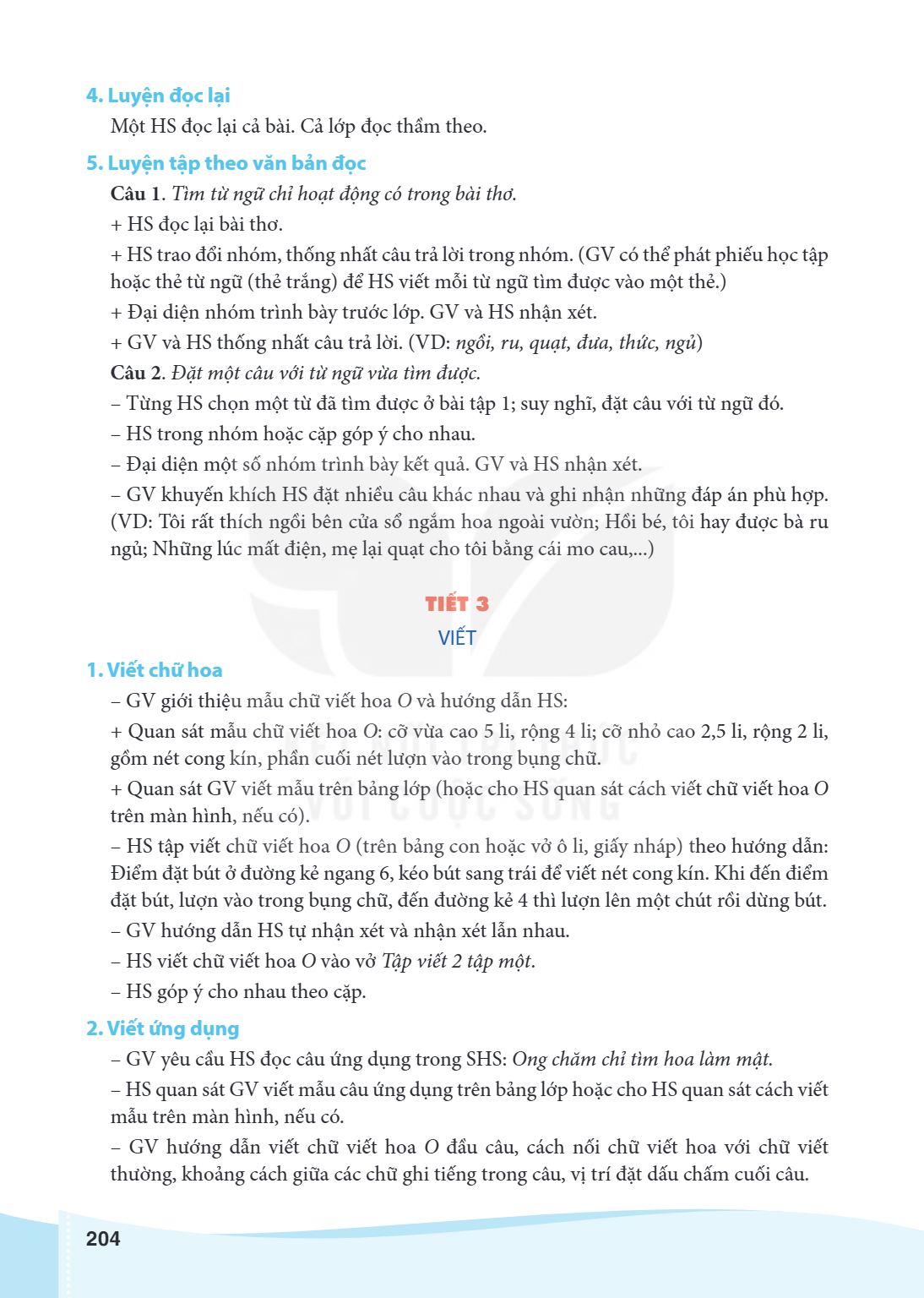 4. Luyện đọc lại Một HS đọc lại cả bài. Cả lớp đọc thầm theo. 5. Luyện tập theo văn bản đọc Câu 1. Tìm từ ngữ chỉ hoạt động có trong bài thơ. HS đọc lại bài thơ