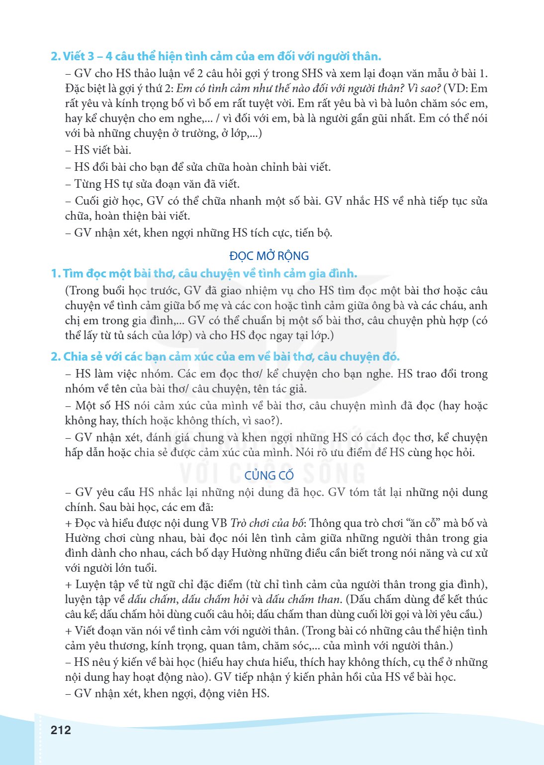 2. Viết 3 - 4 câu thể hiện tình cảm của em đối với người thân. GV cho HS thảo luận về 2 câu hỏi gợi ý trong SHS và xem lại đoạn văn mẫu ở bài 1. Đặc biệt là gợi