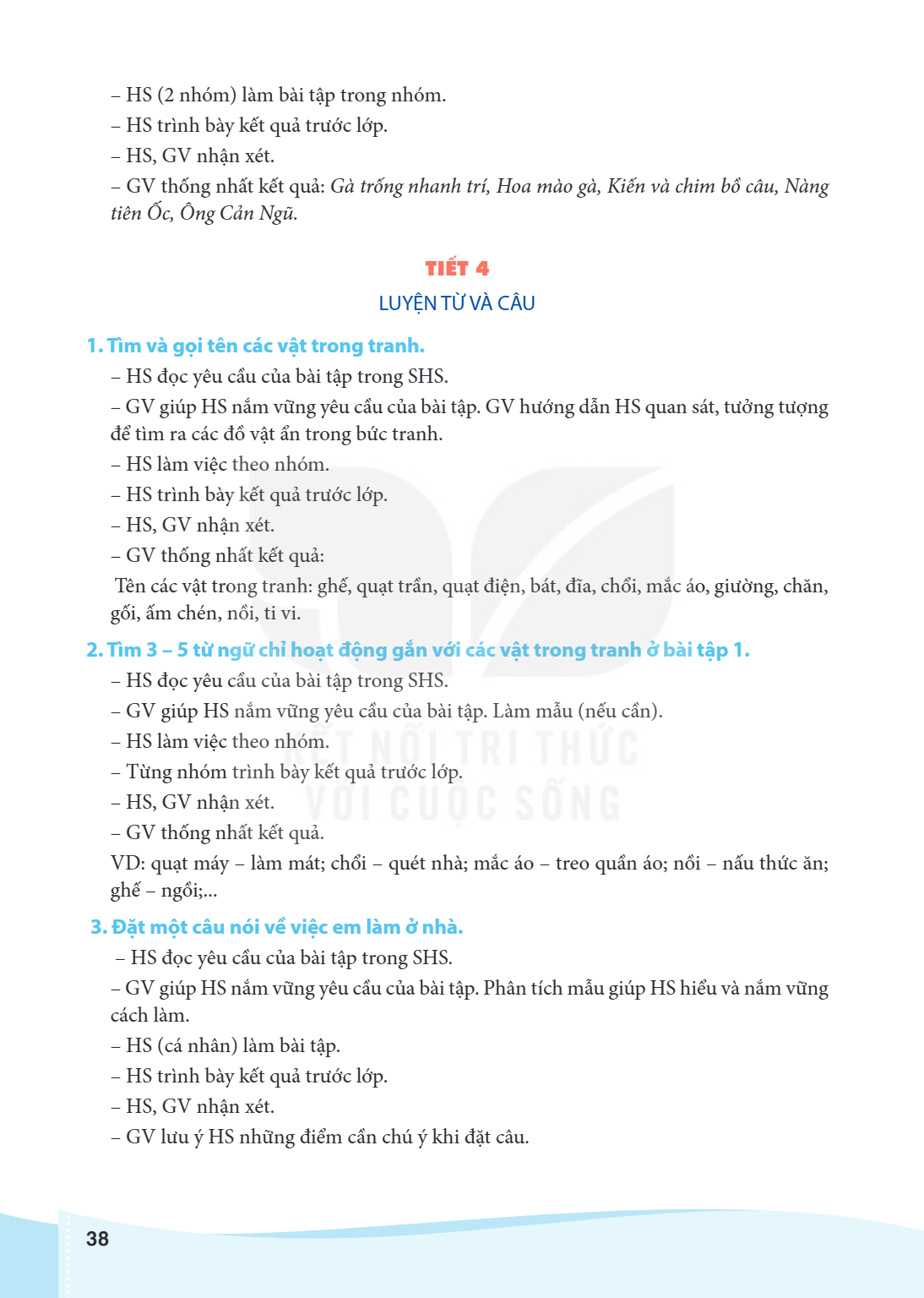 HS (2 nhóm) làm bài tập trong nhóm. - HS trình bày kết quả trước lớp. - HS, GV nhận xét. - GV thống nhất kết quả: Gà trống nhanh trí, Hoa mào gà, Kiến và chim b