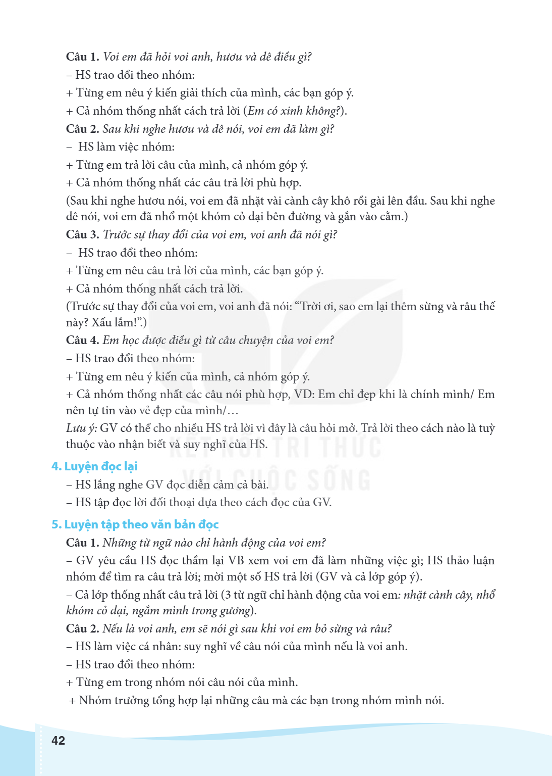 Câu 1. Voi em đã hỏi voi anh, hươu và dê điều gì? HS trao đổi theo nhóm: + Từng em nêu ý kiến giải thích của mình, các bạn góp ý. + Cả nhóm thống nhất cách trả 