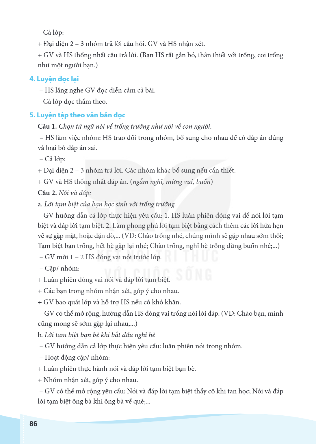 Cả lớp: + Đại diện 2 - 3 nhóm trả lời câu hỏi. GV và HS nhận xét. + GV và HS thống nhất câu trả lời. (Bạn HS rất gắn bó, thân thiết với trống, coi trống như một
