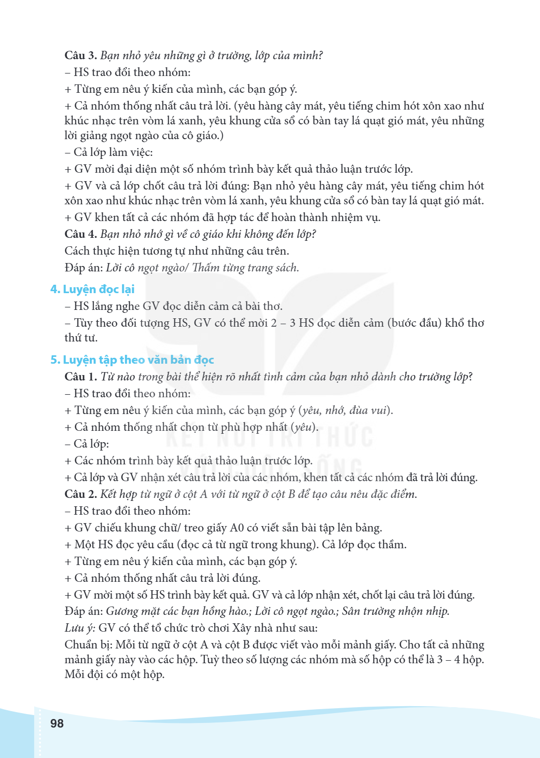 Câu 3. Bạn nhỏ yêu những gì ở trường, lớp của mình? HS trao đổi theo nhóm: + Từng em nêu ý kiến của mình, các bạn góp ý. + Cả nhóm thống nhất câu trả lời. (yêu 