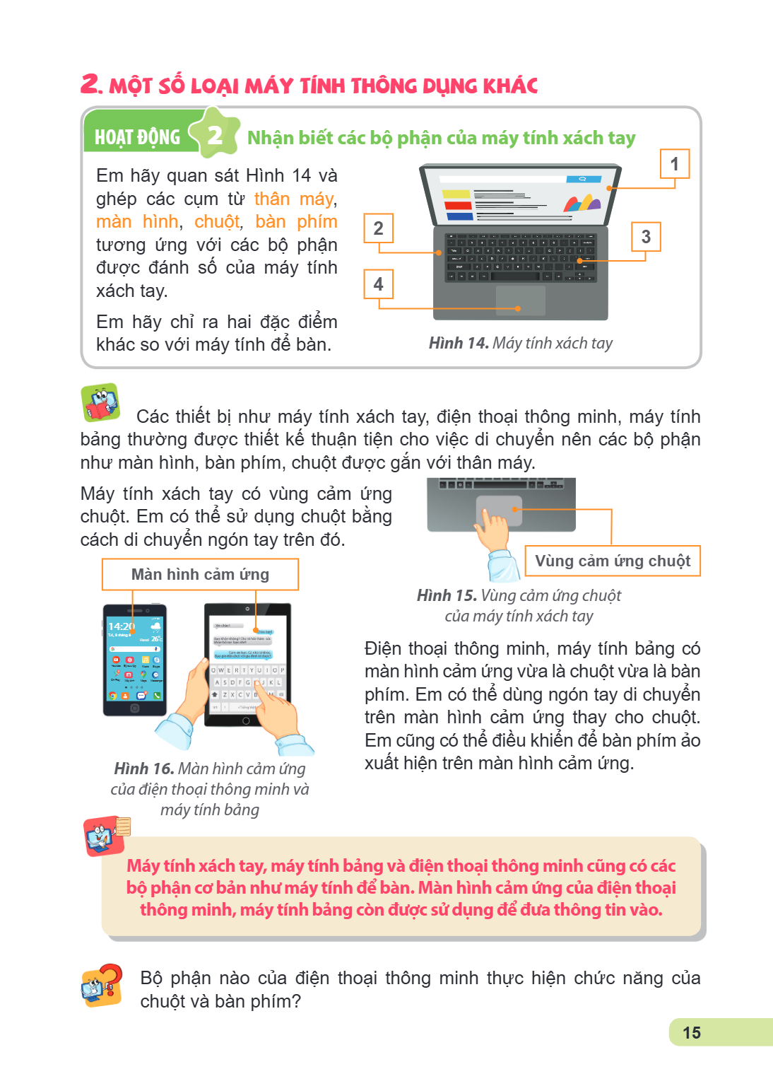 2. Một số loại máy tính thông dụng khác Hoạt động 2 Nhận biết các bộ phận của máy tính xách tay Em hãy quan sát Hình 14 và 1 ghép các cụm từ thân máy, màn hình,