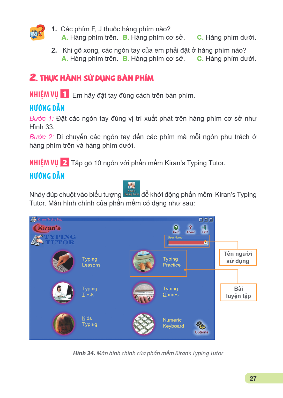 Các phím F, J thuộc hàng phím nào? A. Hàng phím trên. B. Hàng phím cơ sở. C. Hàng phím dưới. Khi gõ xong, các ngón tay của em phải đặt ở hàng phím nào? A. Hàng 