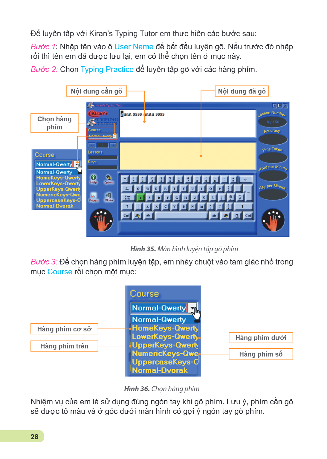 Để luyện tập với Kiran's Typing Tutor em thực hiện các bước sau: Bước 1: Nhập tên vào ô User Name để bắt đầu luyện gõ. Nếu trước đó nhập rồi thì tên em đã được 