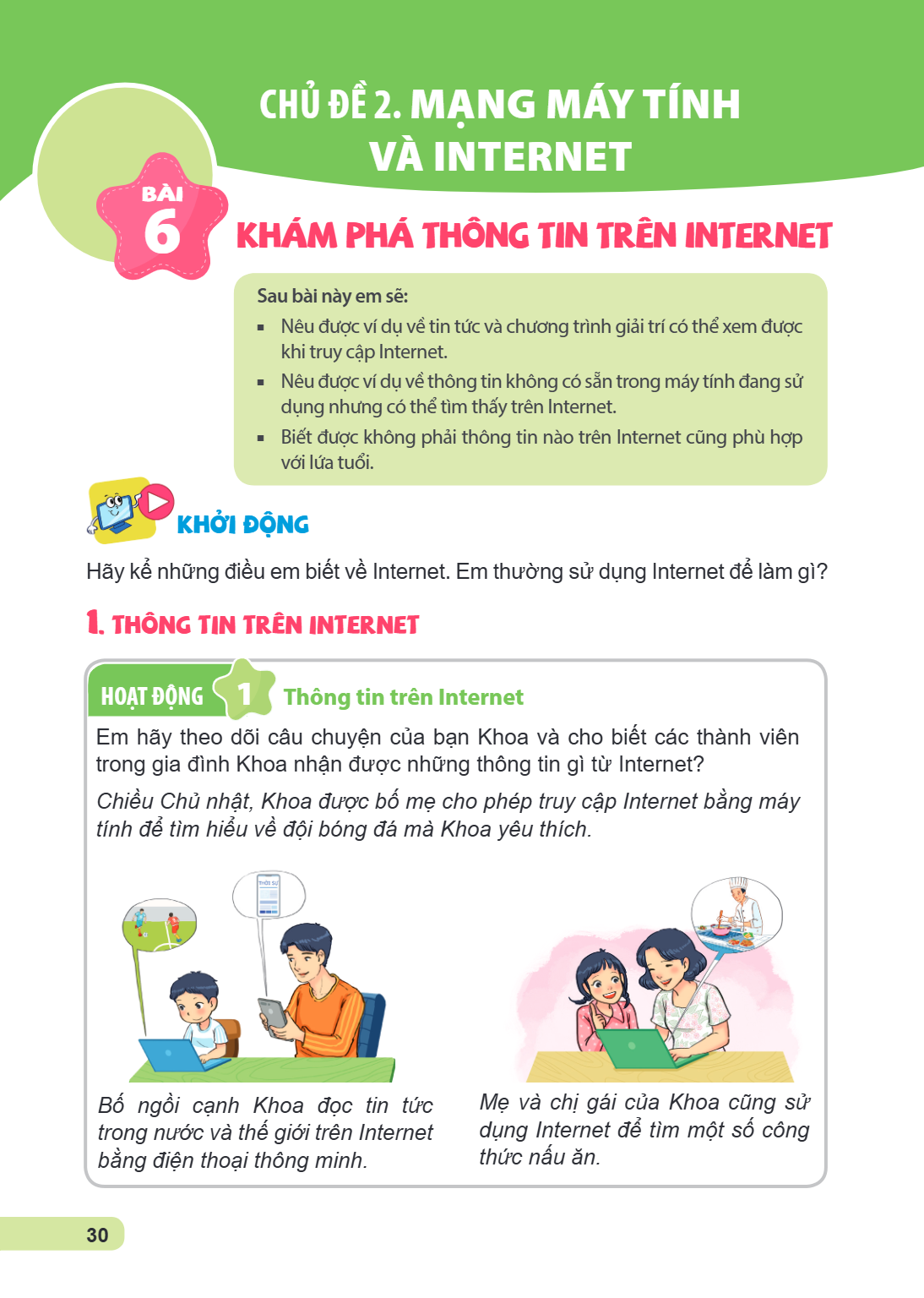 CHỦ ĐỀ 2. MẠNG MÁY TÍNH VÀ INTERNET Bài 6. Khám phá thông tin trên Internet Sau bài này em sẽ: Nêu được ví dụ về tin tức và chương trình giải trí có thể xem đượ