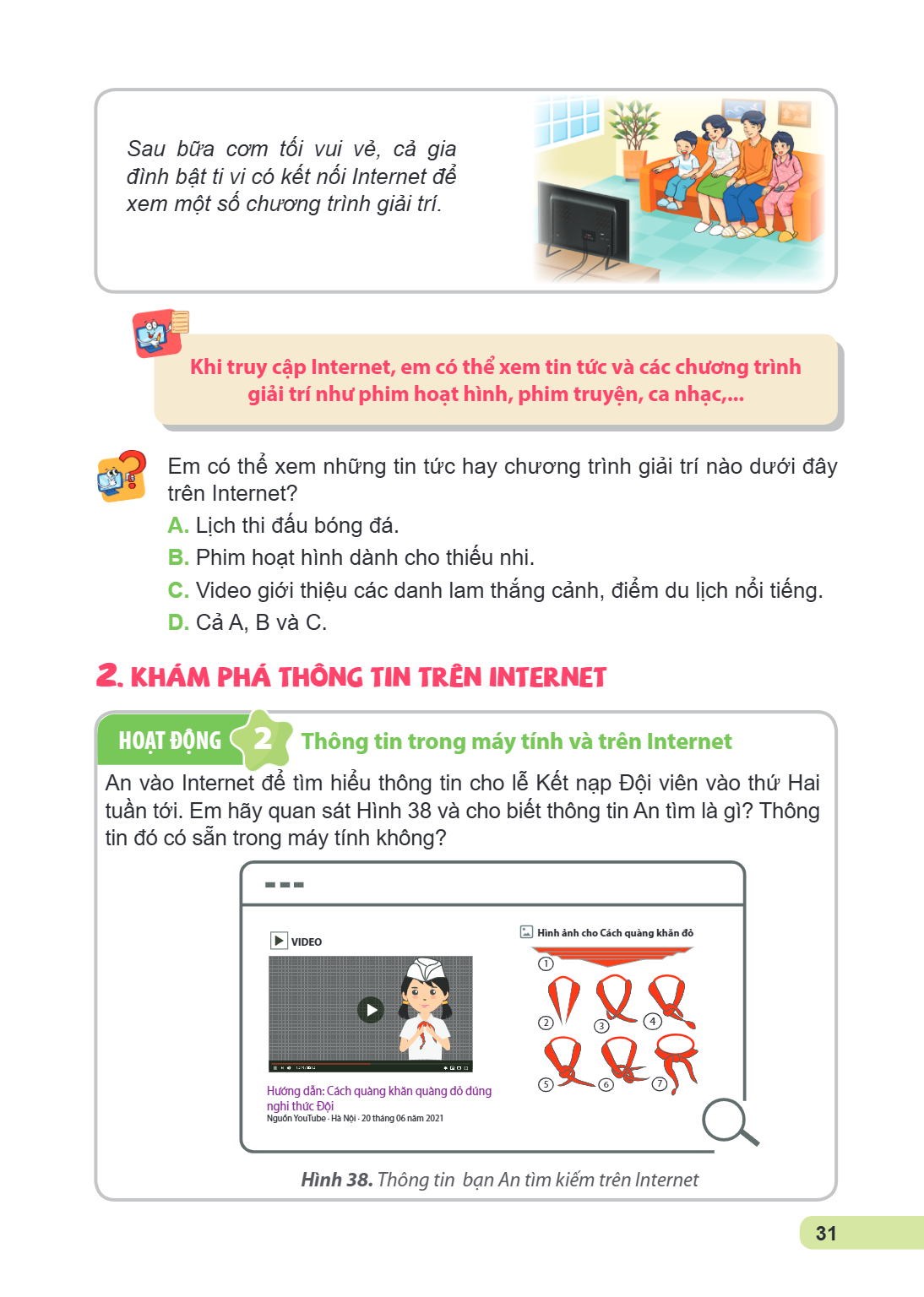 Sau bữa cơm tối vui vẻ, cả gia đình bật ti vi có kết nối Internet để xem một số chương trình giải trí. Khi truy cập Internet, em có thể xem tin tức và các chươn