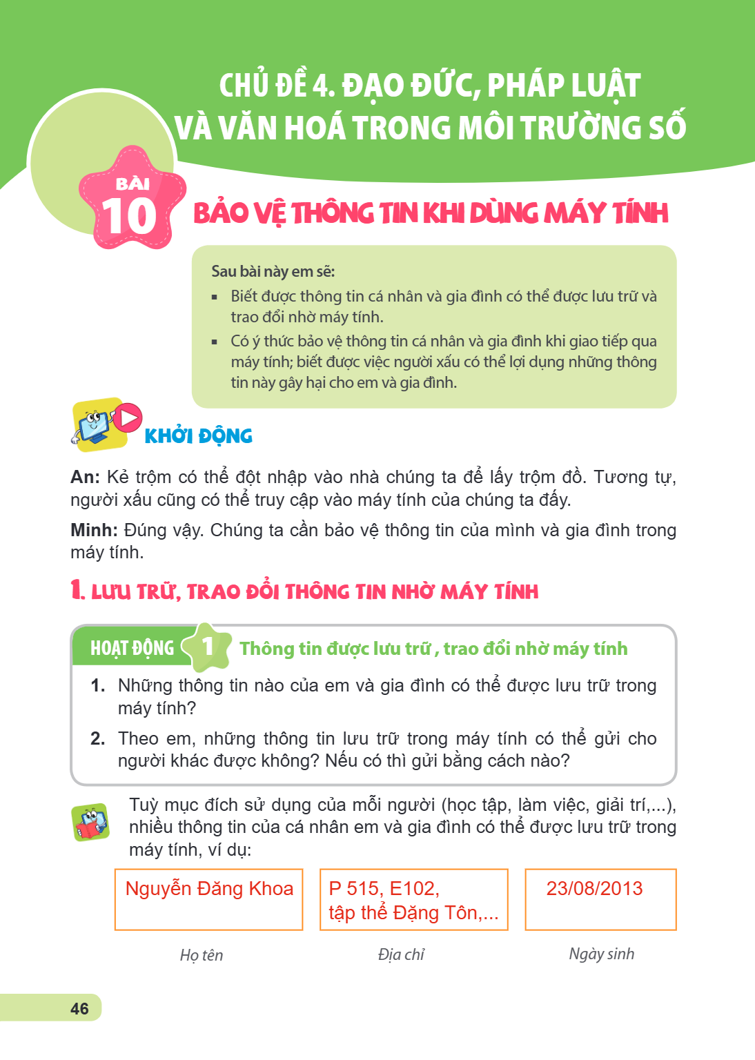 CHỦ ĐỀ 4. ĐẠO ĐỨC, PHÁP LUẬT VÀ VĂN HOÁ TRONG MÔI TRƯỜNG SỐ Bài 10. Bảo vệ thông tin khi dùng máy tính Sau bài này em sẽ: Biết được thông tin cá nhân và gia đìn