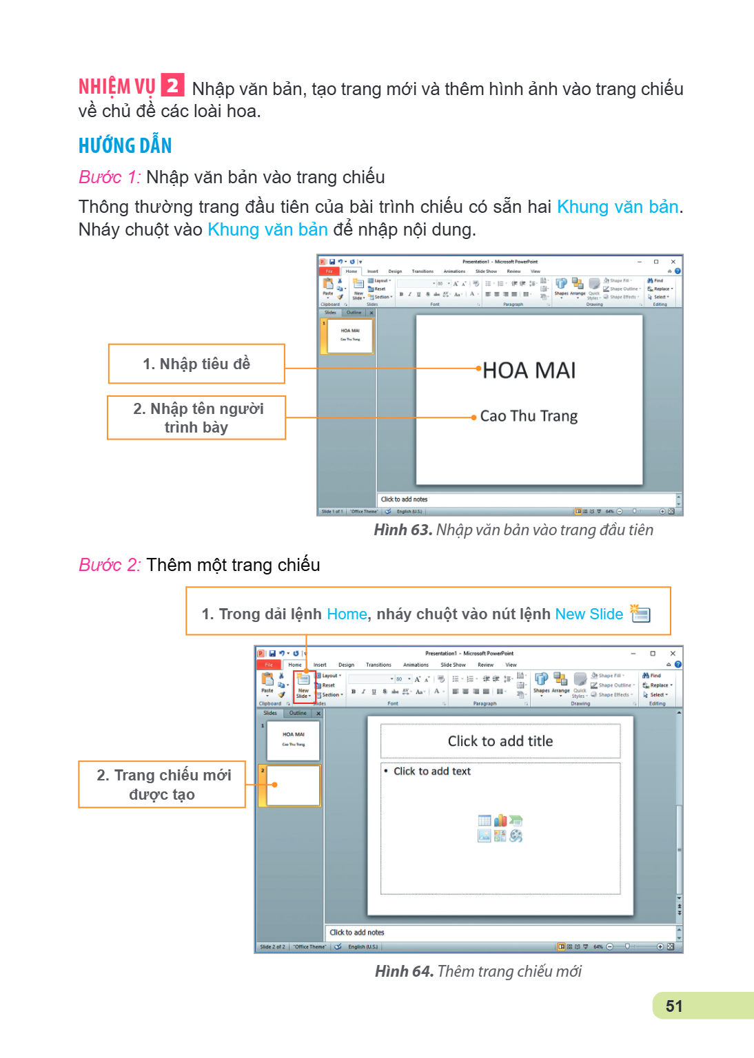 Nh iệm vụ 2 Nhập văn bản, tạo trang mới và thêm hình ảnh vào trang chiếu về chủ đề các loài hoa. Hướng dẫn Bước 1: Nhập văn bản vào trang chiếu Thông thường tra