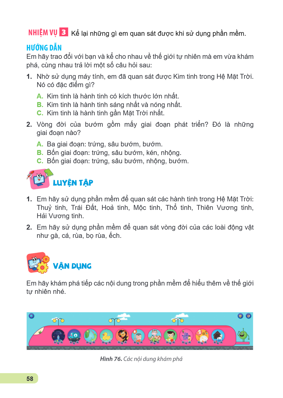 Nh iệm vụ 3 Kể lại những gì em quan sát được khi sử dụng phần mềm. Hướng dẫn Em hãy trao đổi với bạn và kể cho nhau về thế giới tự nhiên mà em vừa khám phá, cùn