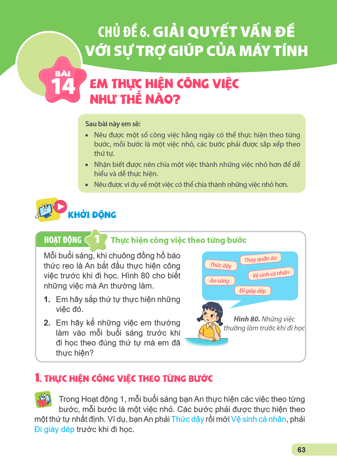 CHỦ ĐỀ 6. GIẢI QUYẾT VẤN ĐỀ VỚI SỰ TRỢ GIÚP CỦA MÁY TÍNH Bài 14. Em thực hiện công việc như thế nào? Sau bài này em sẽ: Nêu được một số công việc hằng ngày có t