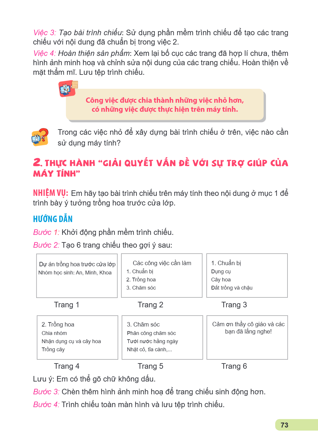Việc 3: Tạo bài trình chiếu: Sử dụng phần mềm trình chiếu để tạo các trang chiếu với nội dung đã chuẩn bị trong việc 2. Việc 4: Hoàn thiện sản phẩm: Xem lại bố 