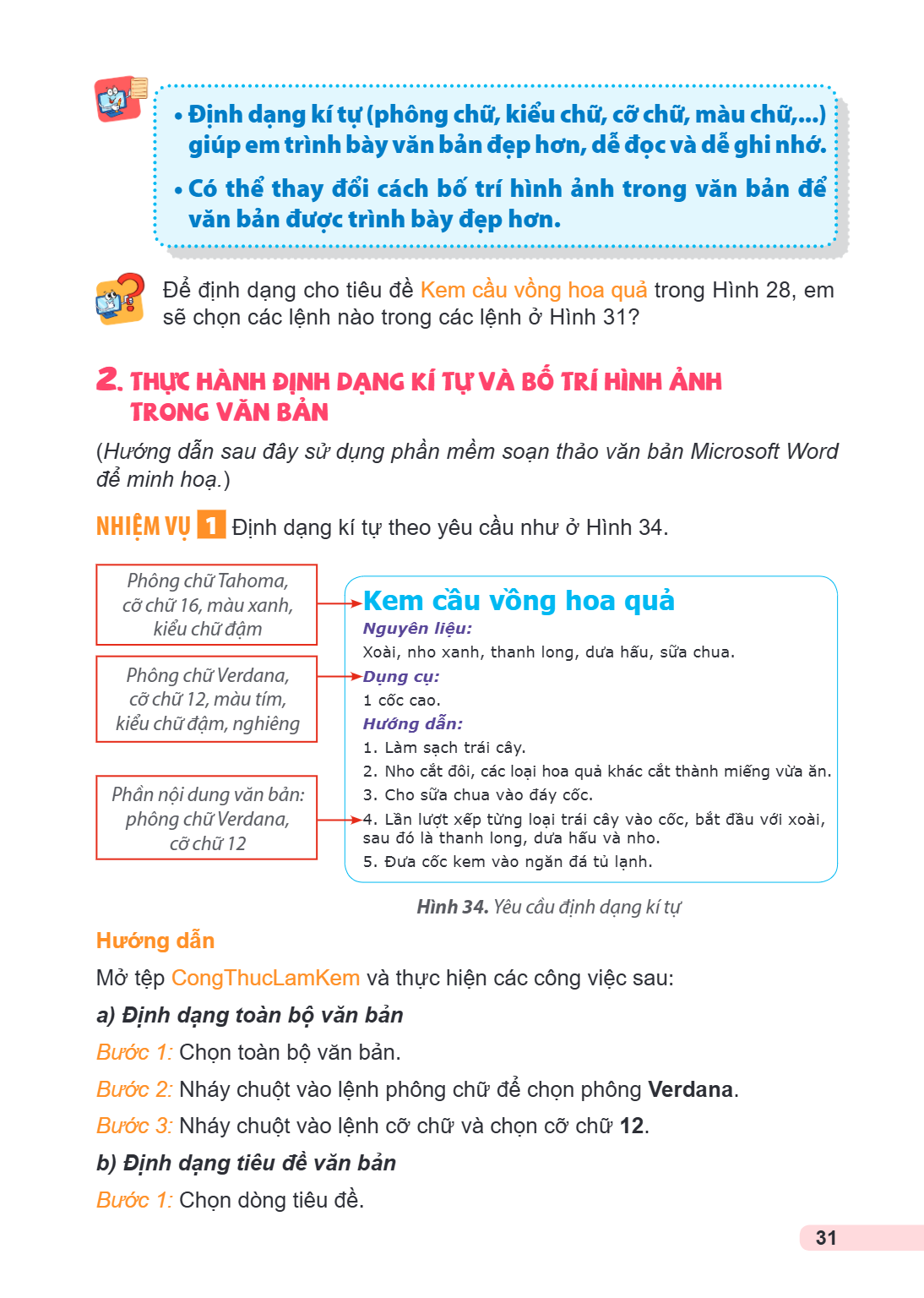 Định dạng kí tự (phông chữ, kiểu chữ, cỡ chữ, màu chữ,...) giúp em trình bày văn bản đẹp hơn, dễ đọc và dễ ghi nhớ. Có thể thay đổi cách bố trí hình ảnh trong v