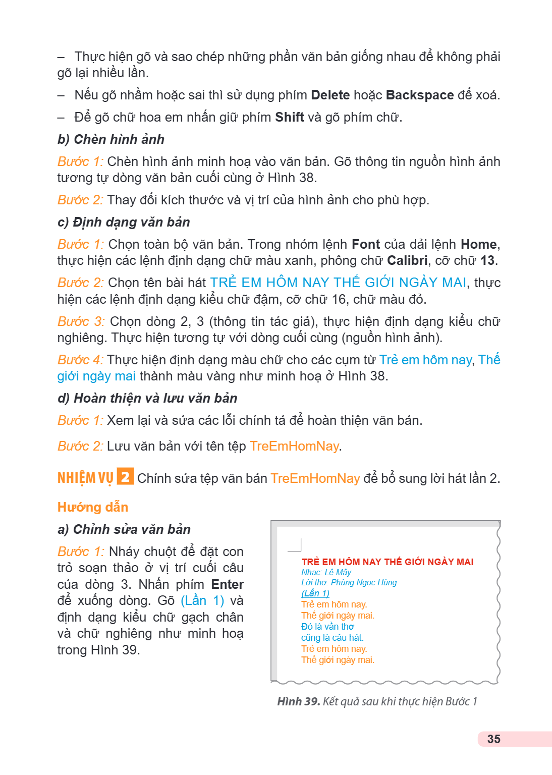 Thực hiện gõ và sao chép những phần văn bản giống nhau để không phải gõ lại nhiều lần. - Nếu gõ nhầm hoặc sai thì sử dụng phím Delete hoặc Backspace để xoá. - Đ