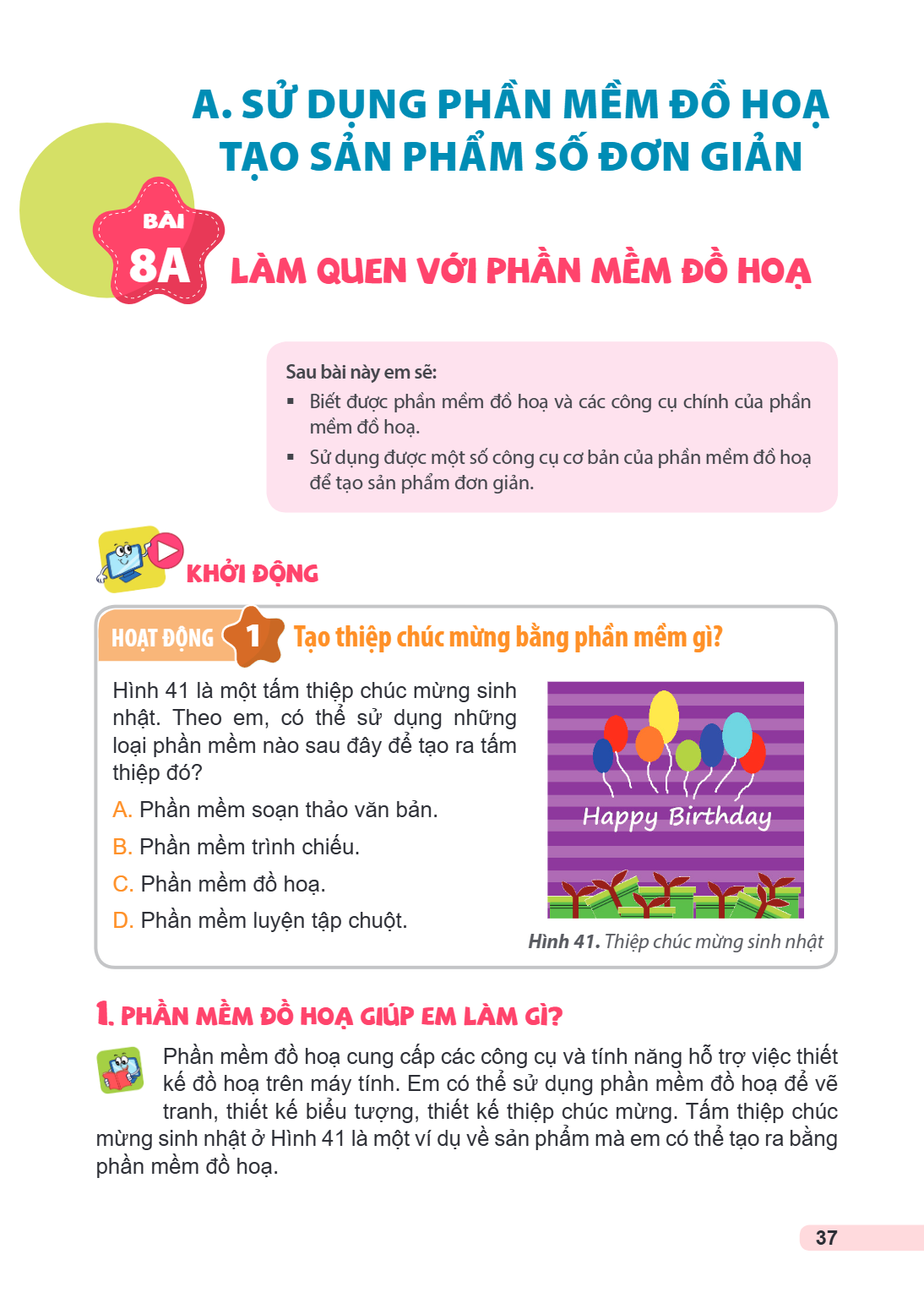 A. SỬ DỤNG PHẦN MỀM ĐỒ HOẠ TẠO SẢN PHẨM SỐ ĐƠN GIẢN Bài 8A. Làm quen với phần mềm đồ hoạ Sau bài này em sẽ: Biết được phần mềm đồ hoạ và các công cụ chính của p