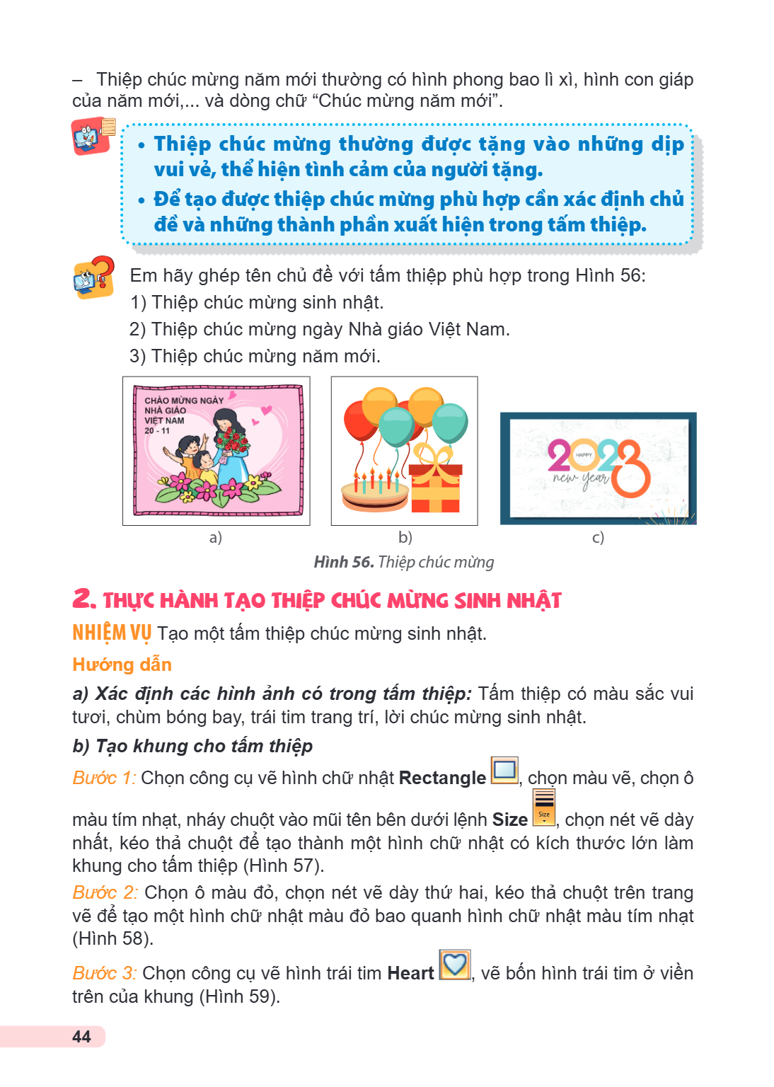 Thiệp chúc mừng năm mới thường có hình phong bao lì xì, hình con giáp của năm mới,... và dòng chữ "Chúc mừng năm mới". • Thiệp chúc mừng thường được tặng vào nh