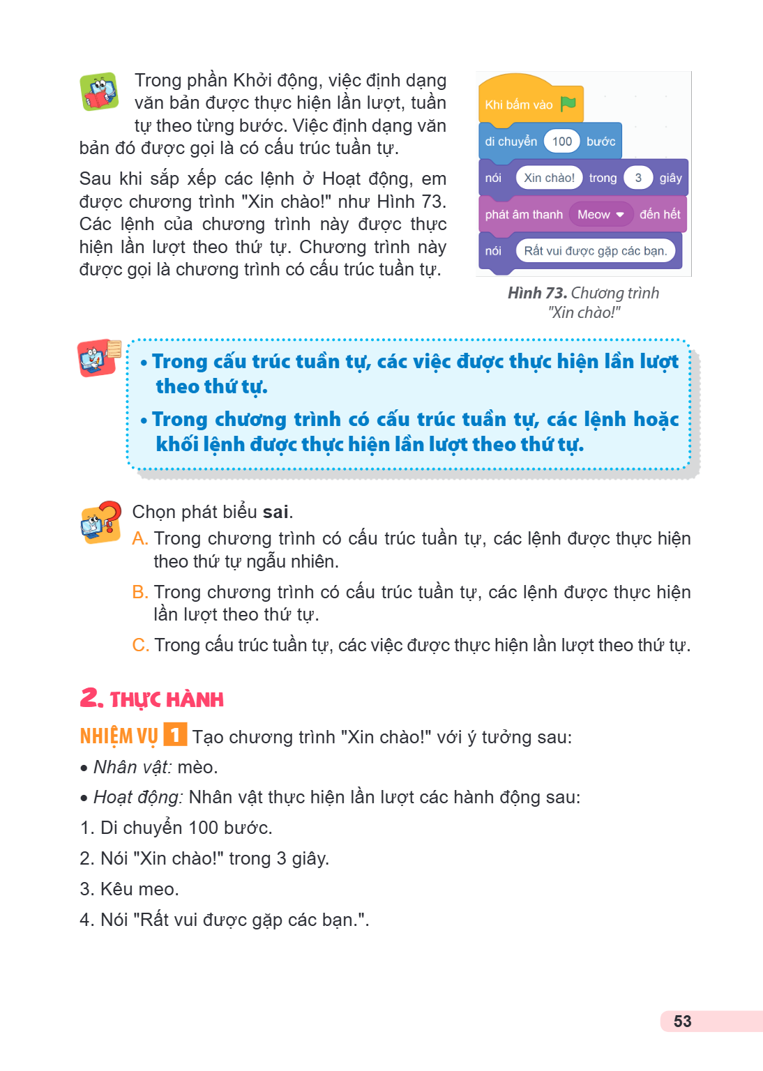 Trong phần khởi động, việc định dạng văn bản được thực hiện lần lượt, tuần tự theo từng bước. Việc định dạng văn Hình 73. Chương trình "Xin chào!" • Trong cấu t