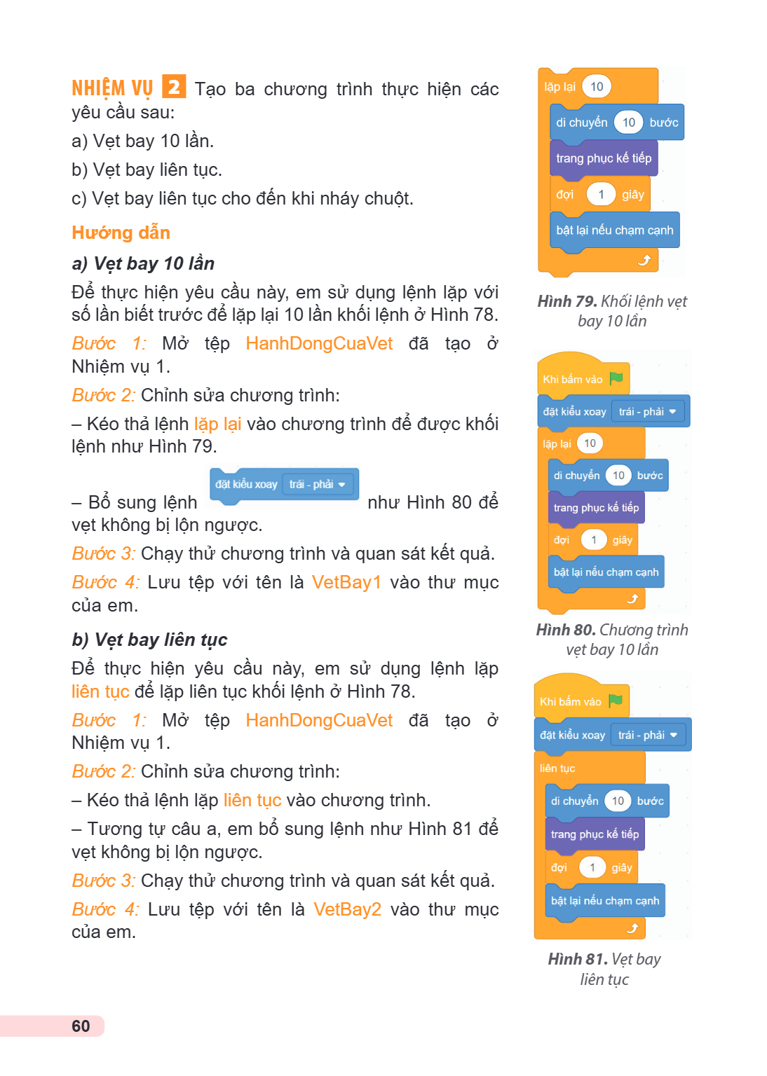 Nhiệm vụ 2 Tạo ba chương trình thực hiện các yêu cầu sau: a) Vẹt bay 10 lần. b) Vẹt bay liên tục. c) Vẹt bay liên tục cho đến khi nháy chuột. Hướng dẫn a) Vẹt b