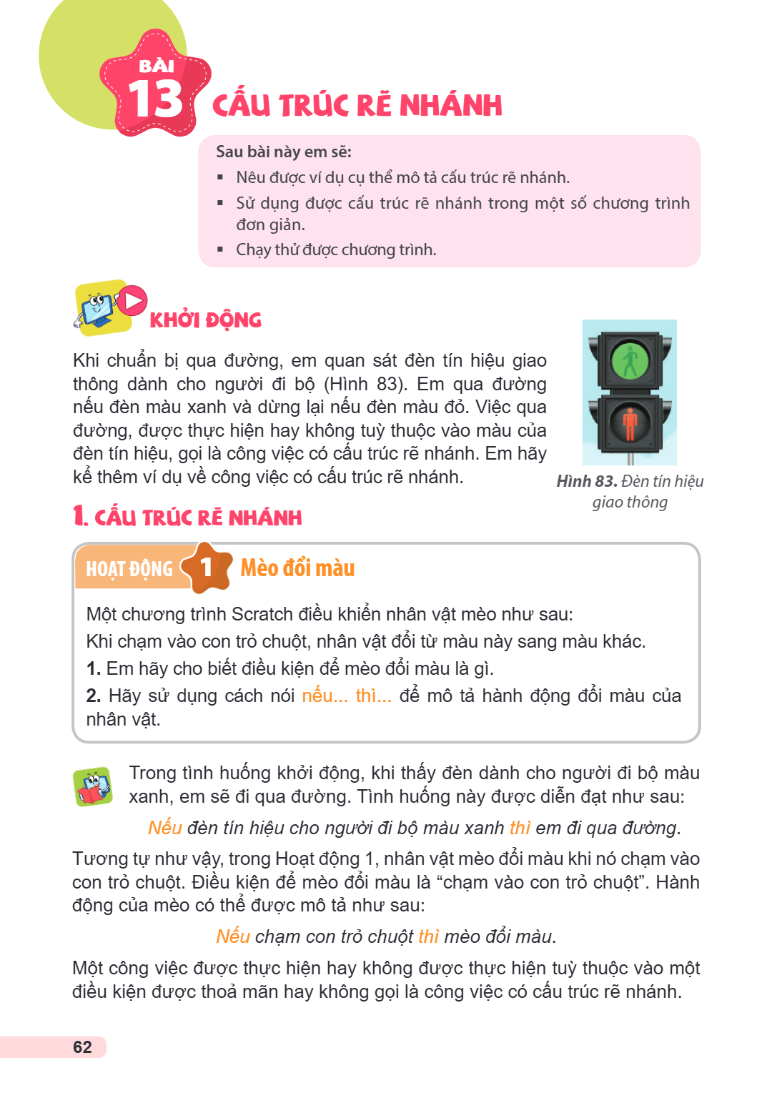 Bài 13. Cấu trúc rẽ nhánh Sau bài này em sẽ: Nêu được ví dụ cụ thể mô tả cấu trúc rẽ nhánh. Sử dụng được cấu trúc rẽ nhánh trong một số chương trình đơn giản. C