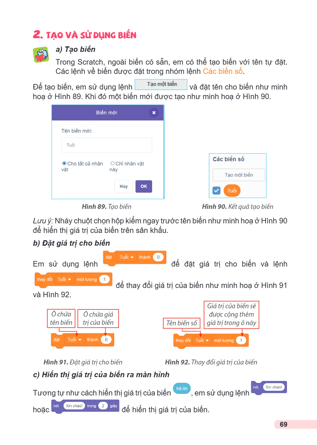 2. TẠO VÀ SỬ DỤNG BIẾN a) Tạo biến Trong Scratch, ngoài biến có sẵn, em có thể tạo biến với tên tự đặt. Các lệnh về biến được đặt trong nhóm lệnh Các biến số. Đ