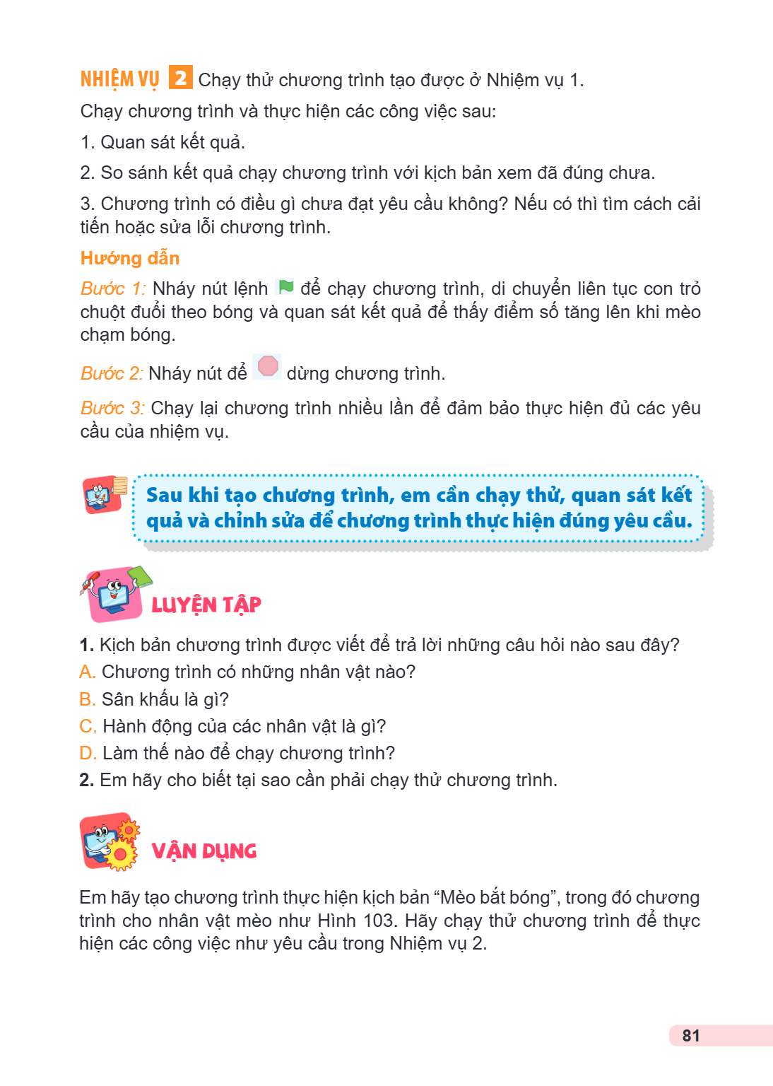 N HIỆM VỤ 2 Chạy thử chương trình tạo được ở Nhiệm vụ 1. Chạy chương trình và thực hiện các công việc sau: Quan sát kết quả. So sánh kết quả chạy chương trình v