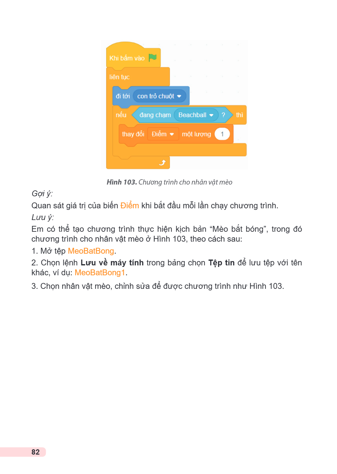 Hình 103. Chương trình cho nhân vật mèo Gợi ý: Quan sát giá trị của biến Điểm khi bắt đầu mỗi lần chạy chương trình. Lưu ý: Em có thể tạo chương trình thực hiện