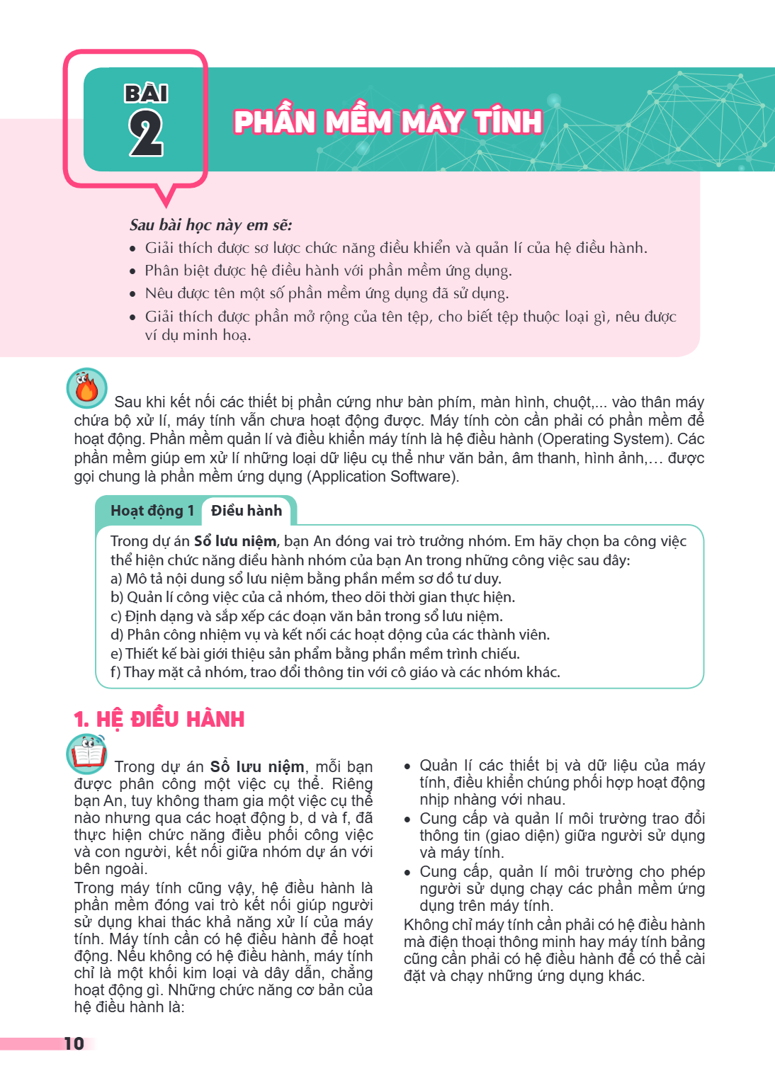 Bài 2. Phần mềm máy tính Sau bài học này em sẽ: Giải thích được sơ lược chức năng điều khiển và quản lí của hệ điều hành. Phân biệt được hệ điều hành với phần m