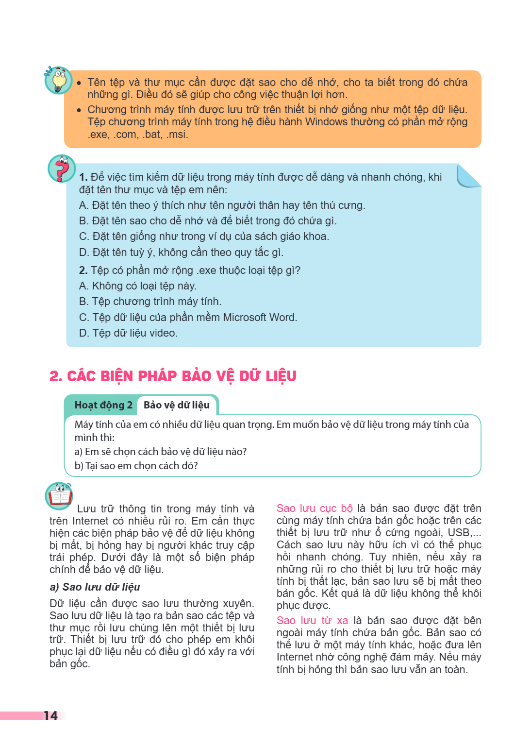 Tên tệp và thư mục cần được đặt sao cho dễ nhớ, cho ta biết trong đó chứa những gì. Điều đó sẽ giúp cho công việc thuận lợi hơn. Chương trình máy tính được lưu 