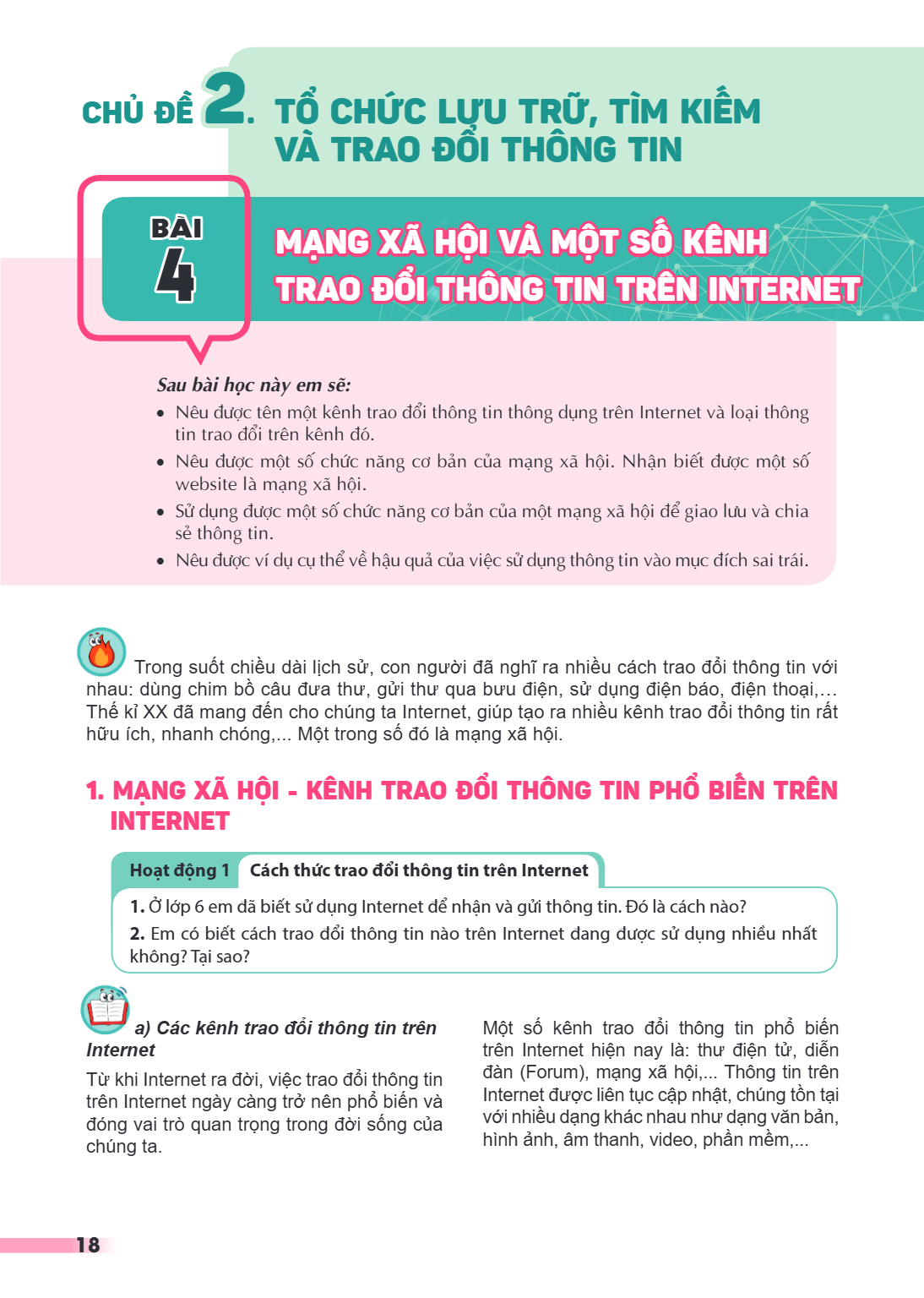 CHỦ ĐỀ 2. TỔ CHỨC LƯU TRỮ, TÌM KIẾM VÀ TRAO ĐỔI THÔNG TIN Bài 4. Mạng xã hội và một số kênh trao đổi thông tin trên Internet Sau bài học này em sẽ: Nêu được tên